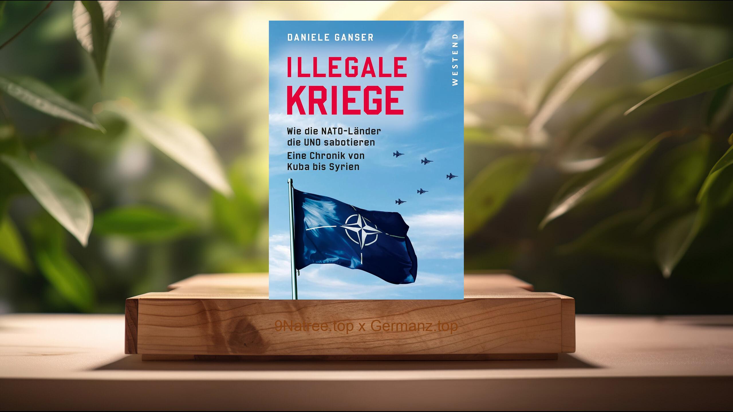 [Rezensiert] Illegale Kriege (Daniele Ganser) Zusammengefasst.
