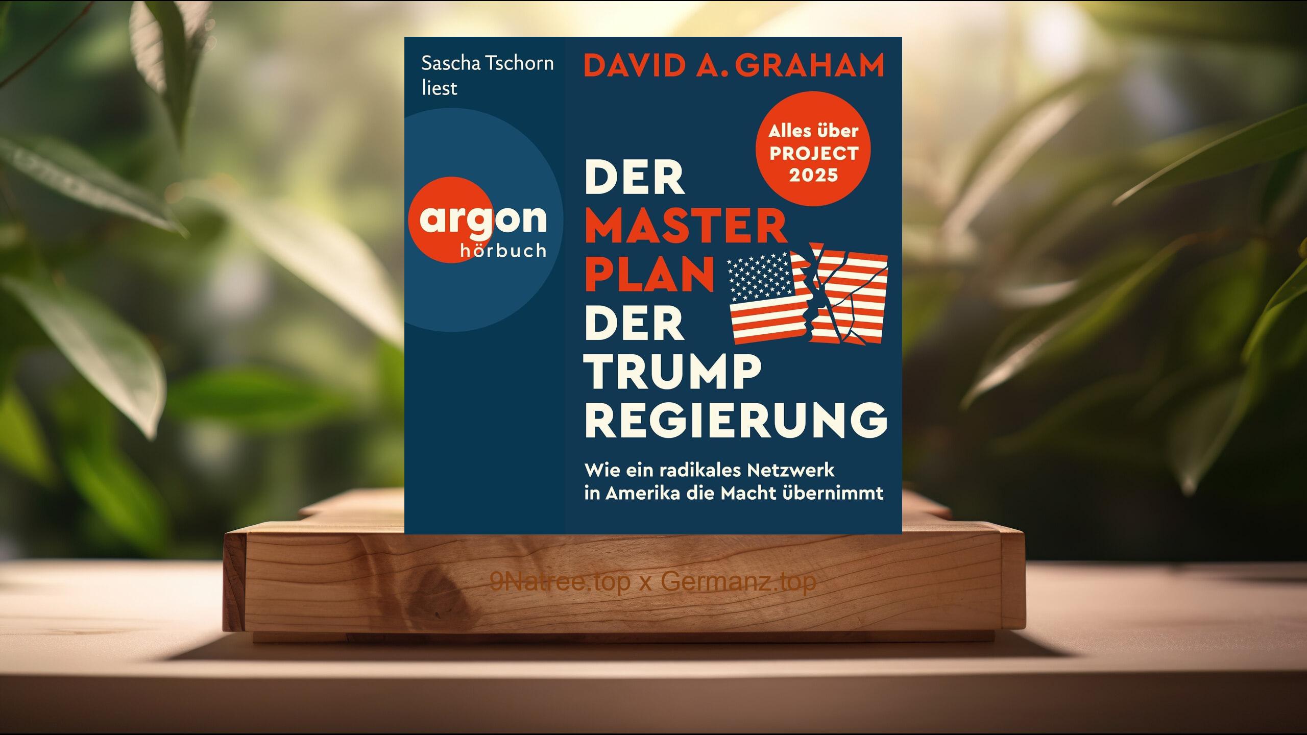 [Rezensiert] Der Masterplan der Trump-Regierung (David A. Graham) Zusammengefasst.