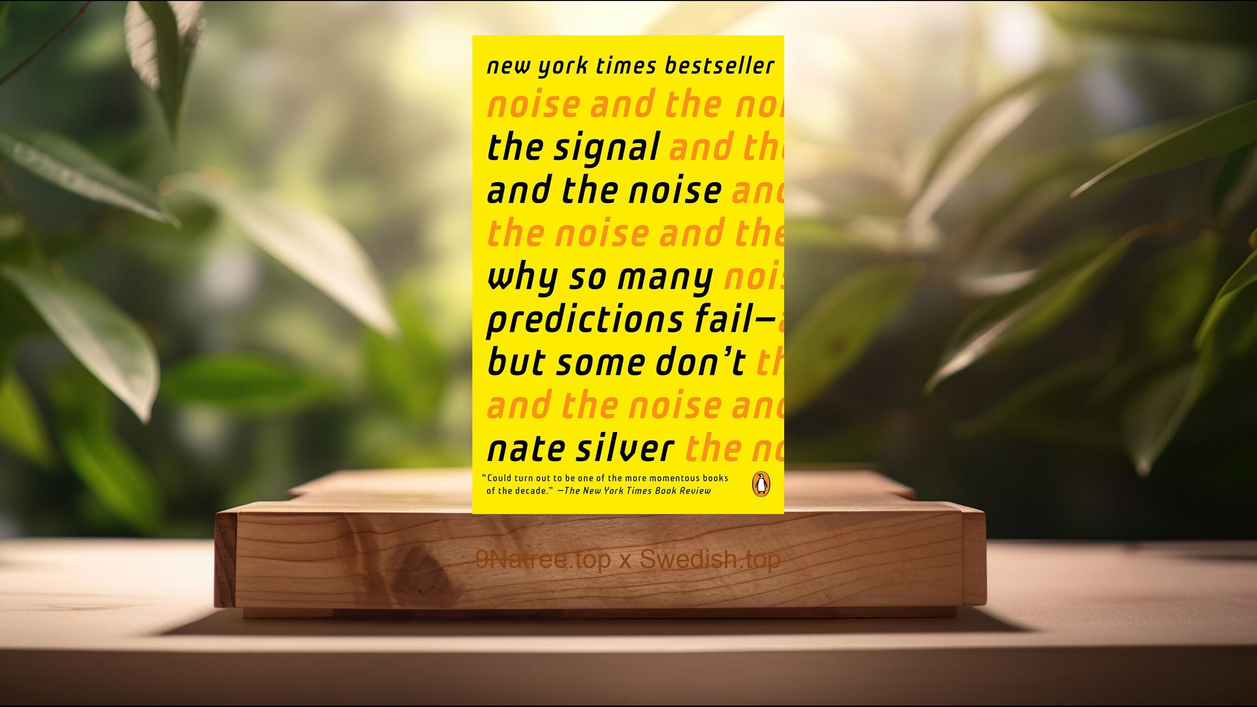 [Recension] The Signal and the Noise: Why So Many Predictions Fail--but Some Don't (Nate Silver) Sammanfattad