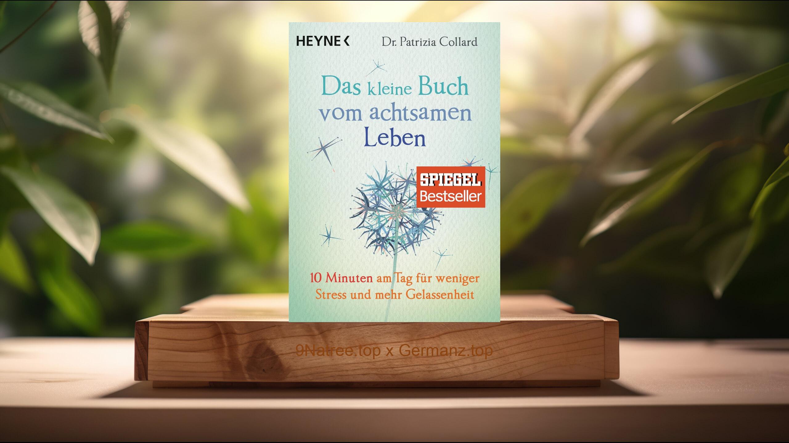 [Rezensiert] Das kleine Buch vom achtsamen Leben (Patrizia Collard) Zusammengefasst.