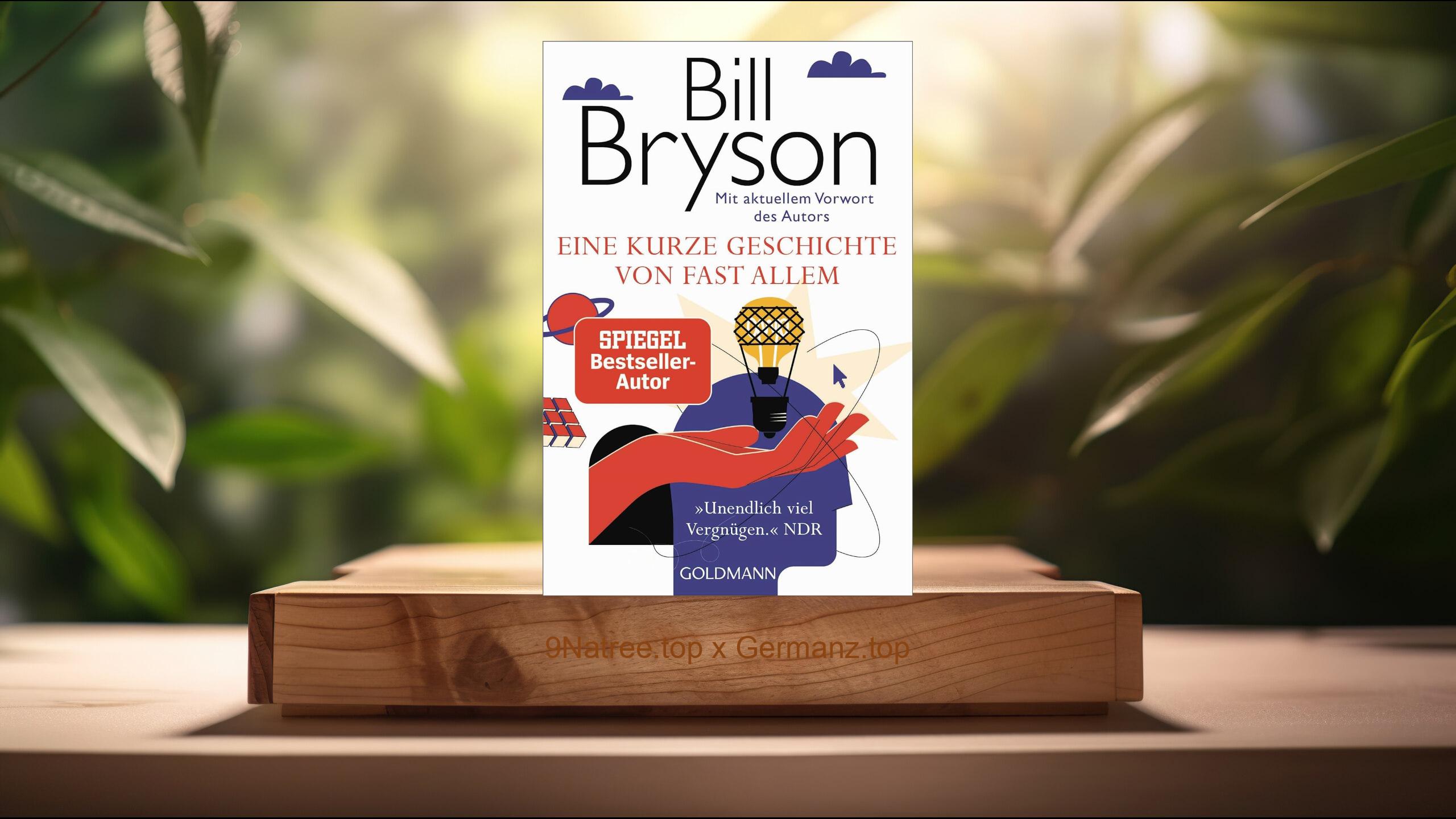 [Rezensiert] Eine kurze Geschichte von fast allem (Bill Bryson) Zusammengefasst.