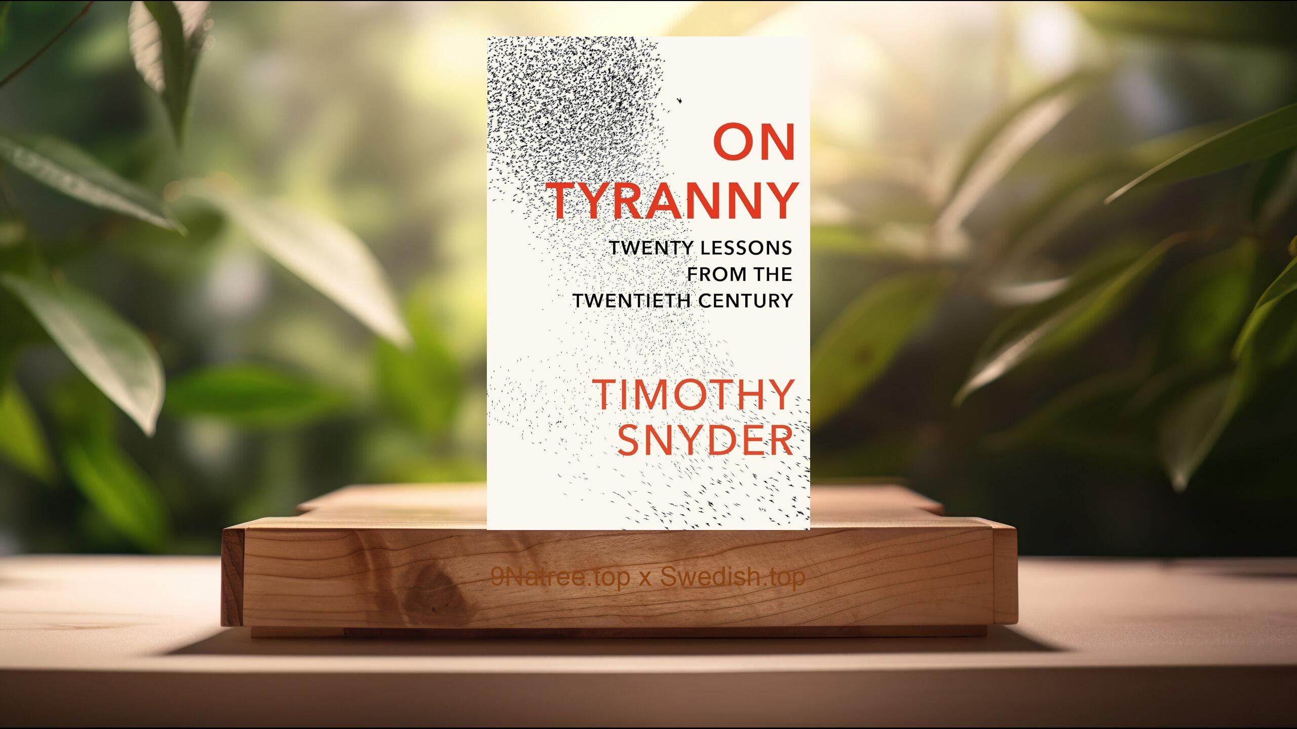 [Recension] On Tyranny: Twenty Lessons from the Twentieth Century (Timothy Snyder) Sammanfattad