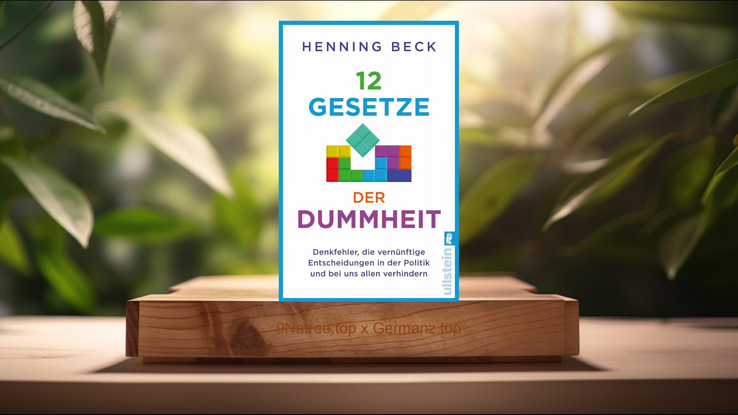 [Rezensiert] 12 Gesetze der Dummheit (Henning Beck) Zusammengefasst.