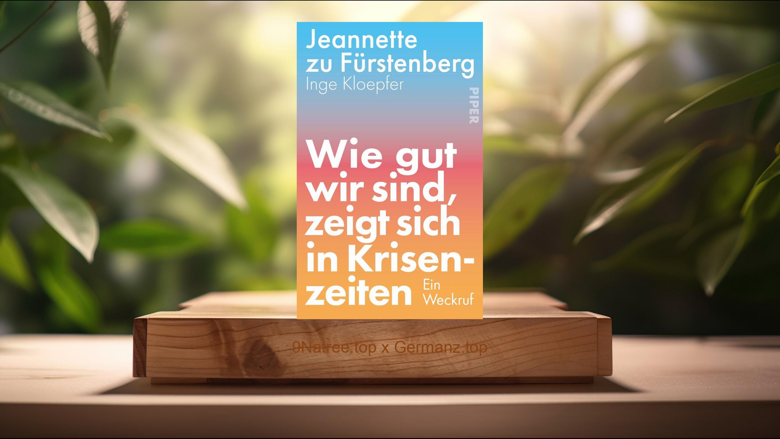 [Rezensiert] Wie gut wir sind, zeigt sich in Krisenzeiten (Dr. Jeannette zu Fürstenberg) Zusammengefasst.