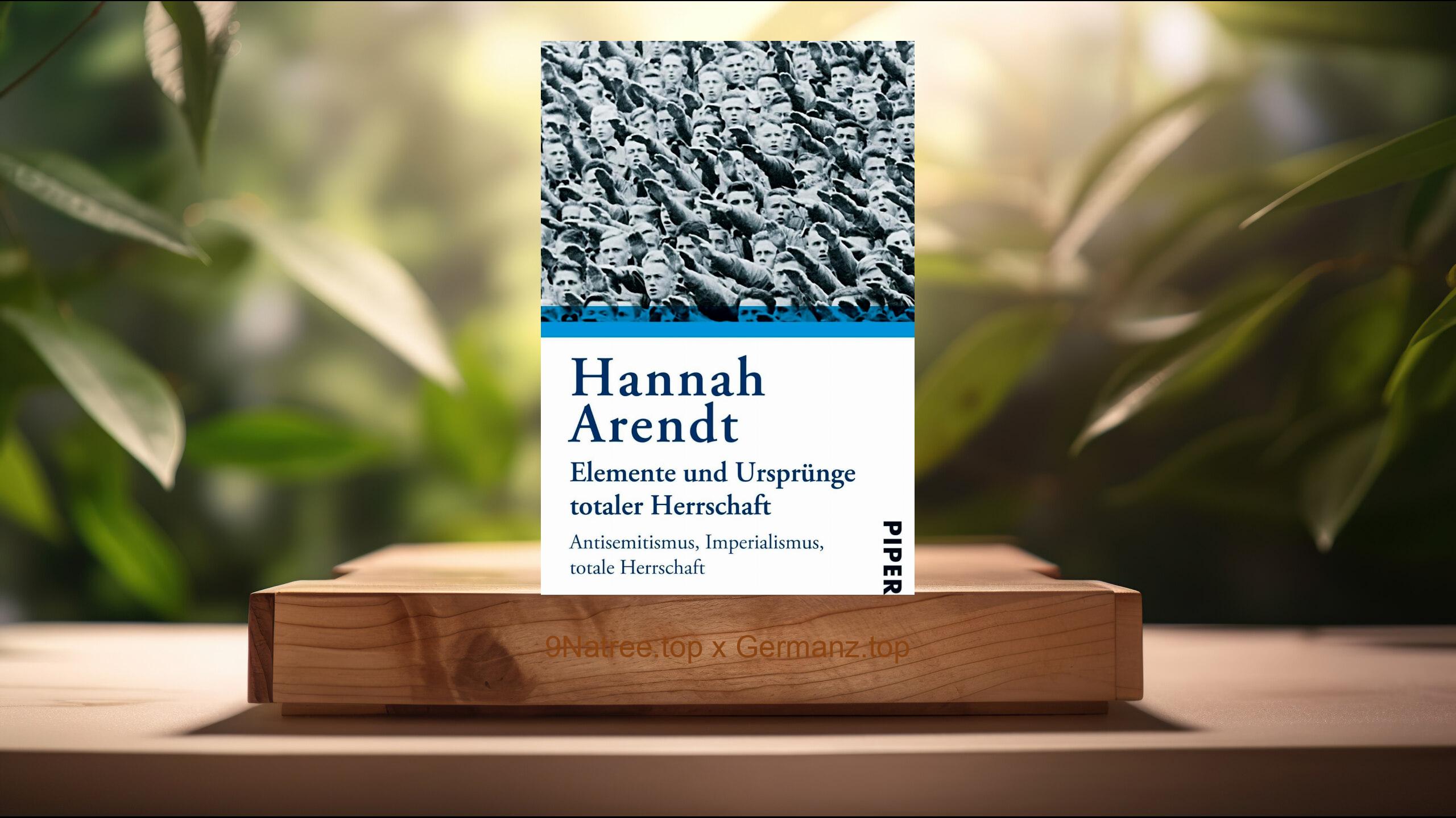 [Rezensiert] Elemente und Ursprünge totaler Herrschaft (Hannah Arendt) Zusammengefasst.