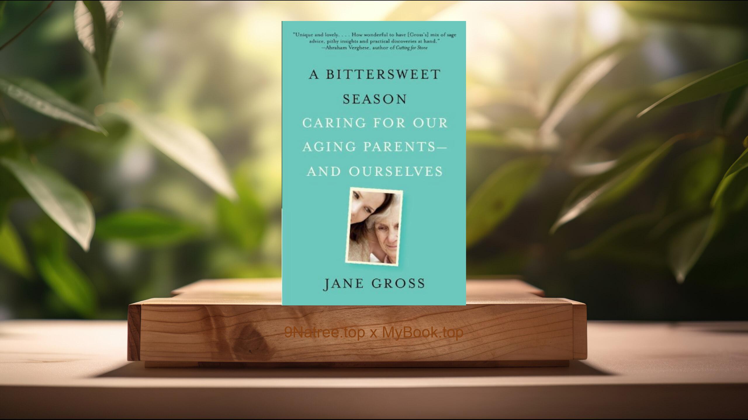 [Review] A Bittersweet Season: Caring for Our Aging Parents--and Ourselves (Jane Gross) Summarized