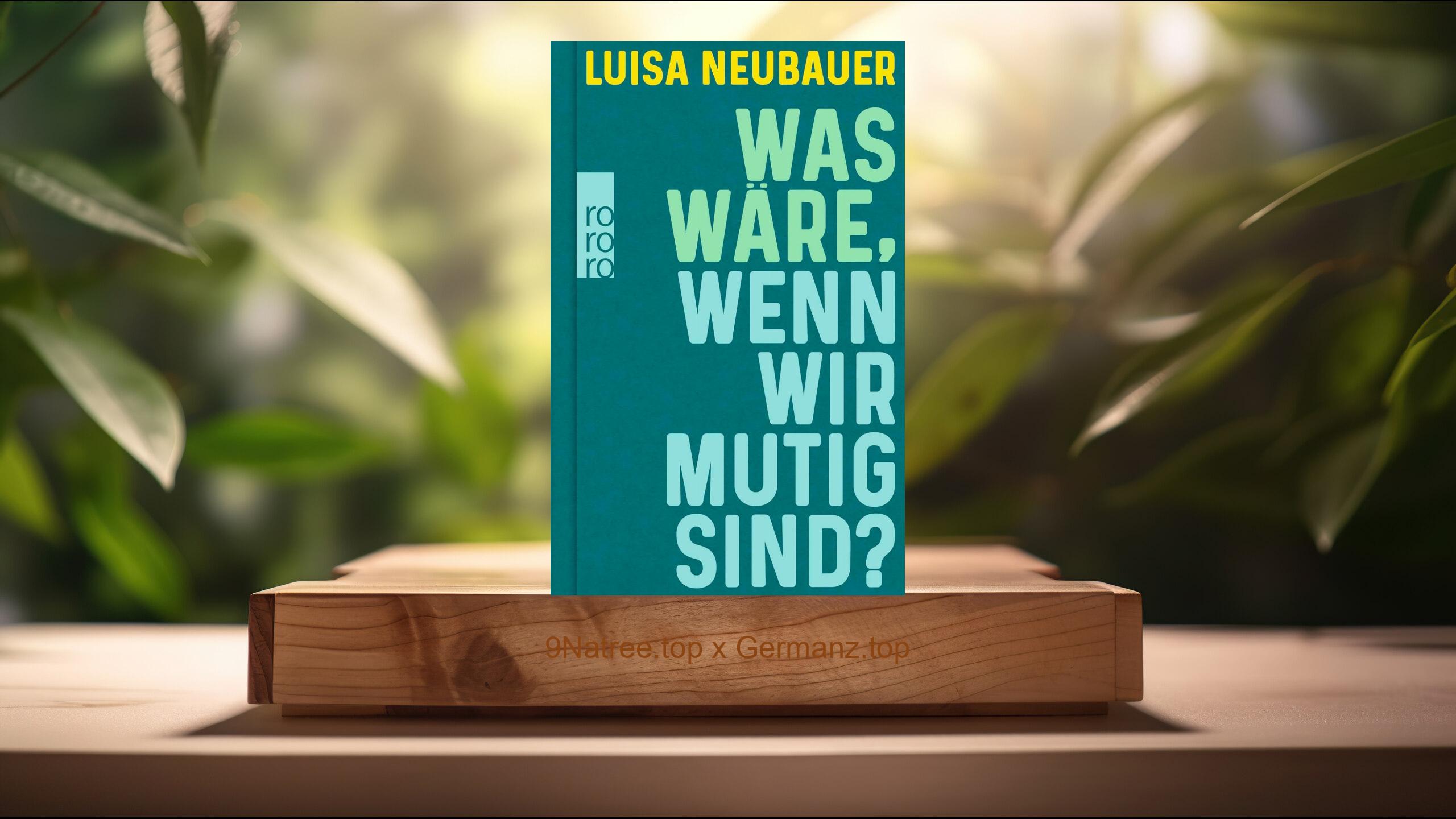 [Rezensiert] Was wäre, wenn wir mutig sind? (Luisa Neubauer) Zusammengefasst.
