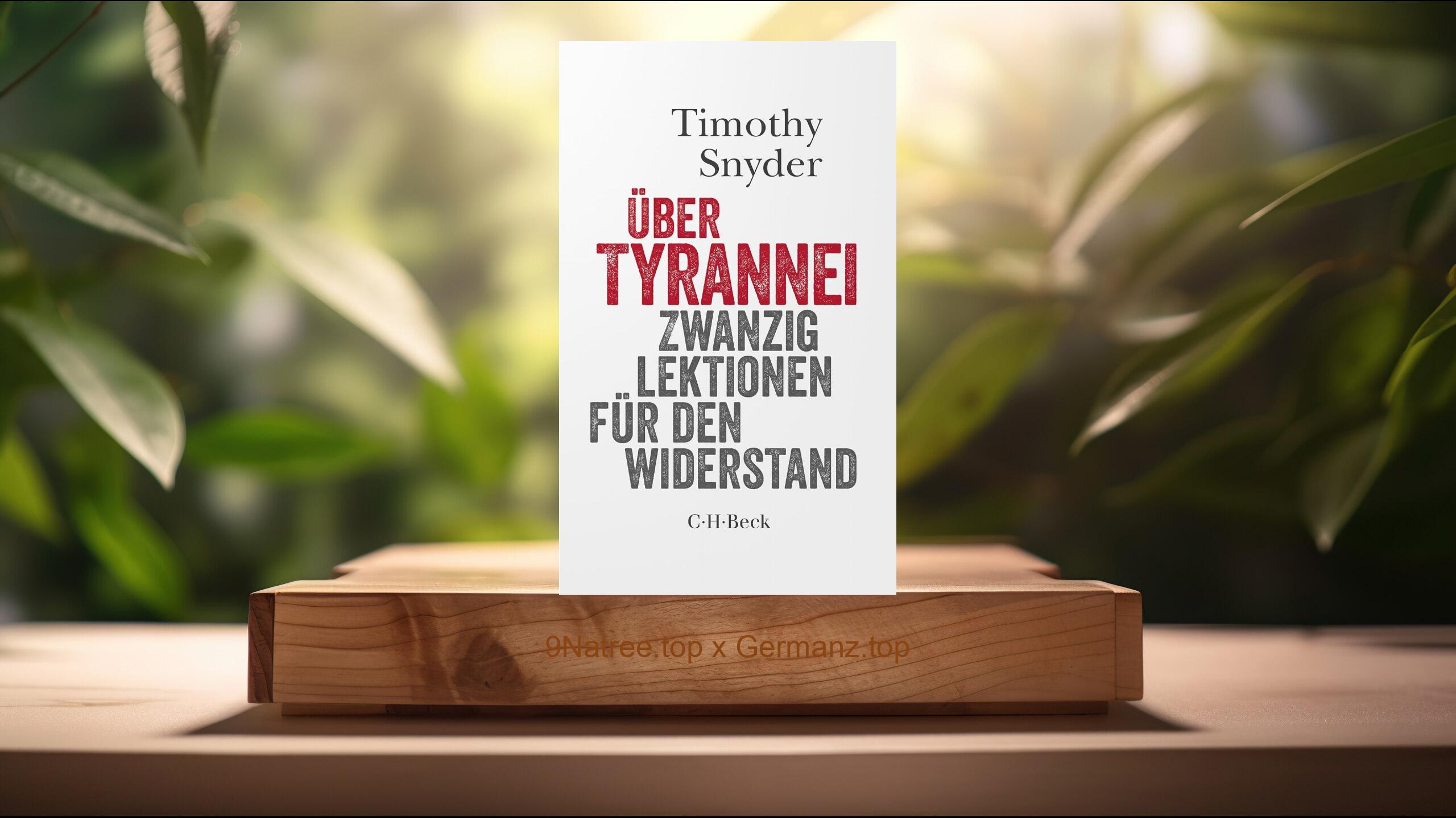 [Rezensiert] Über Tyrannei: Zwanzig Lektionen für den Widerstand  (Timothy Snyder) Zusammengefasst.