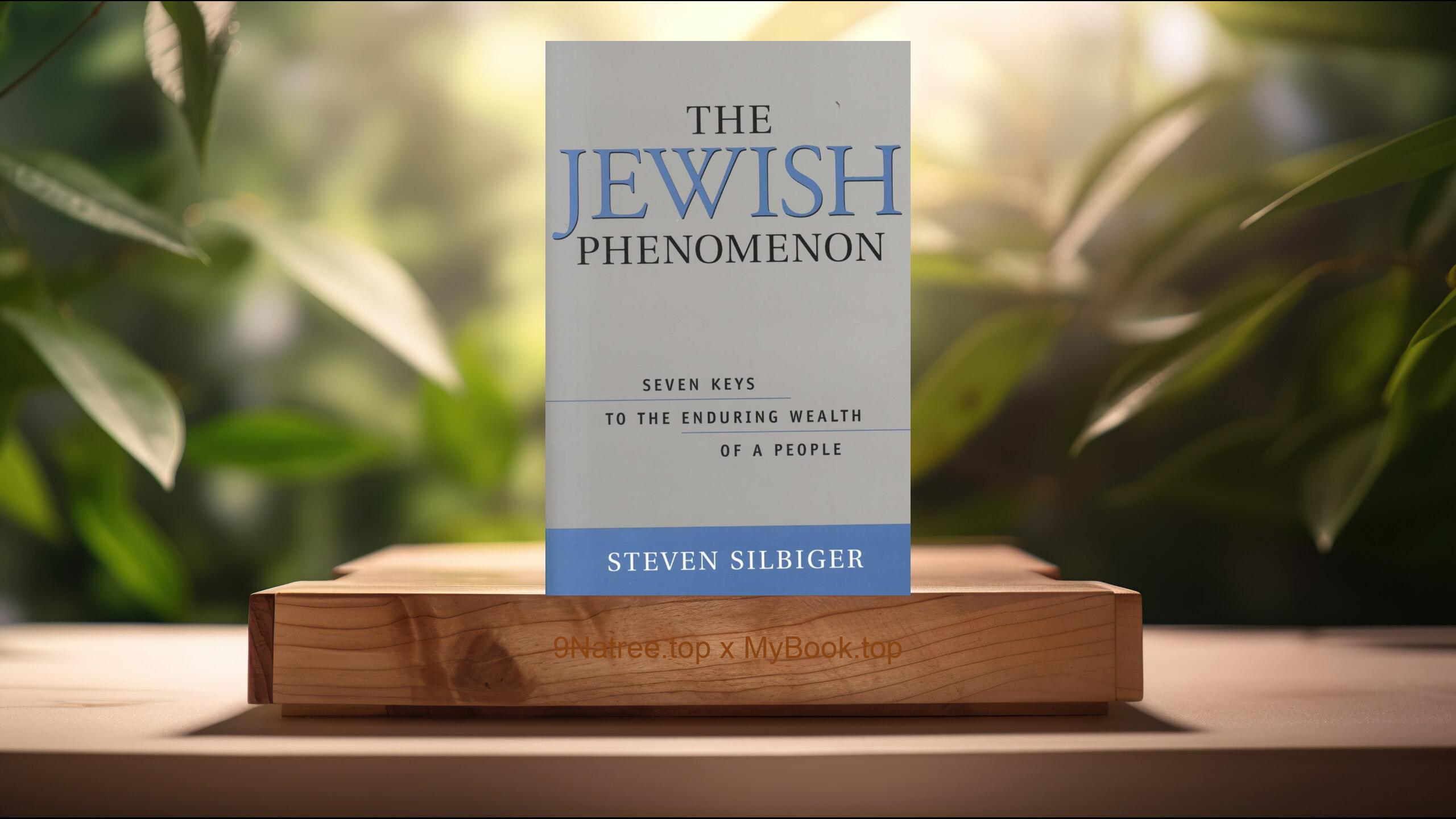 [Review] The Jewish Phenomenon: Seven Keys to the Enduring Wealth of a People (Steve Silbiger) Summarized