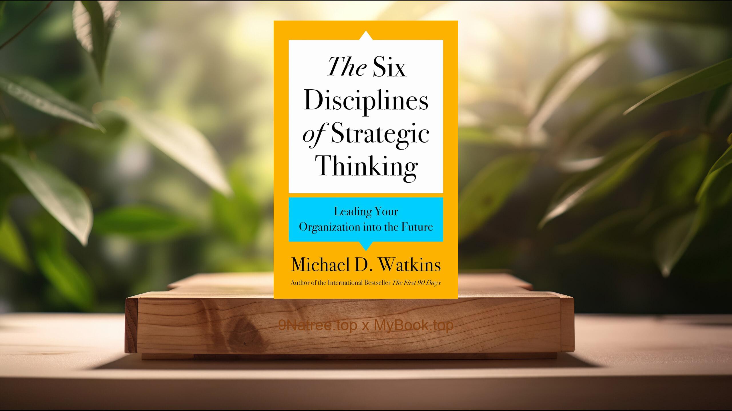 [Review] The Six Disciplines of Strategic Thinking (Michael D. Watkins) Summarized