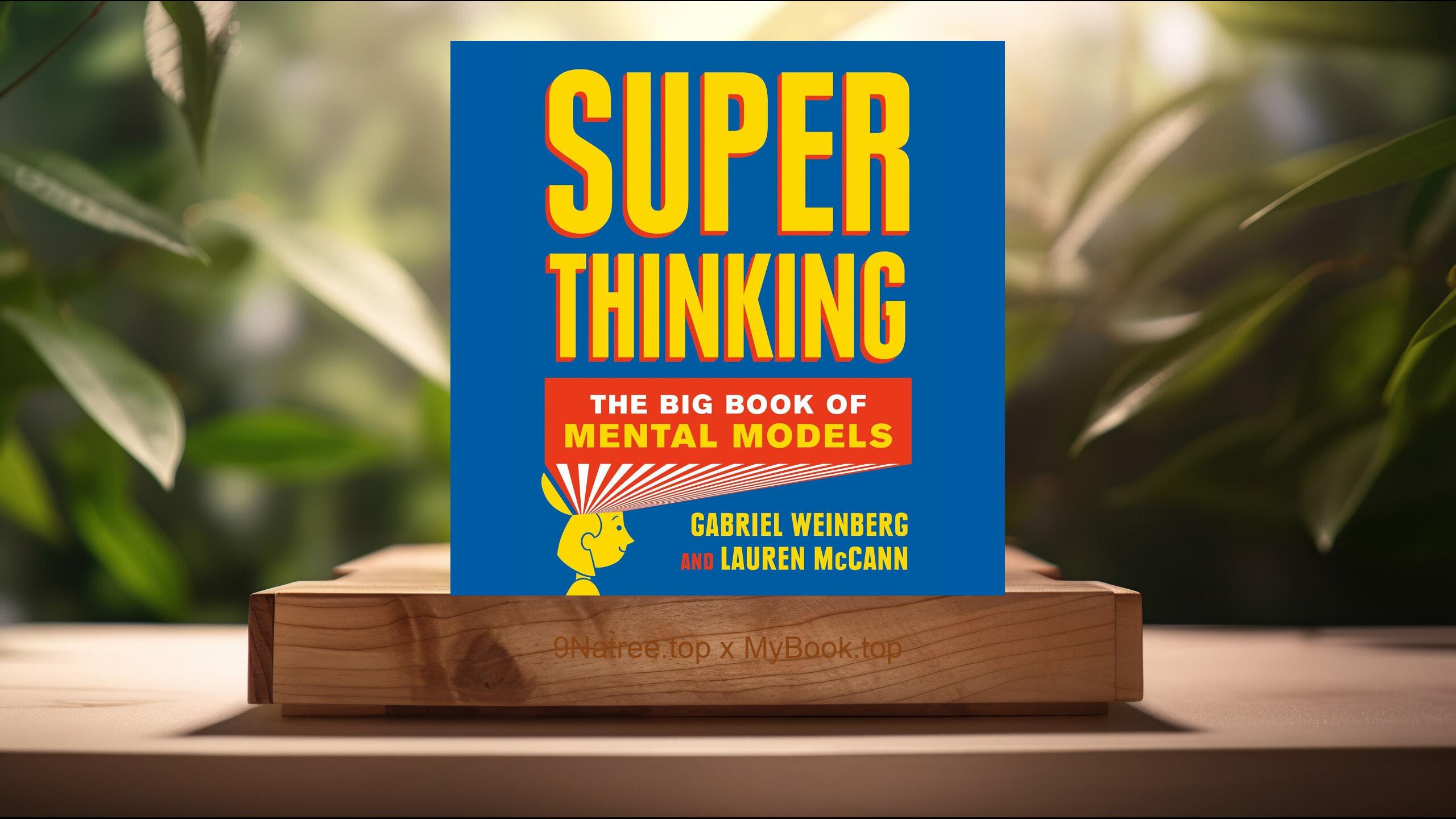 [Review] Super Thinking: The Big Book of Mental Models (Gabriel Weinberg) Summarized