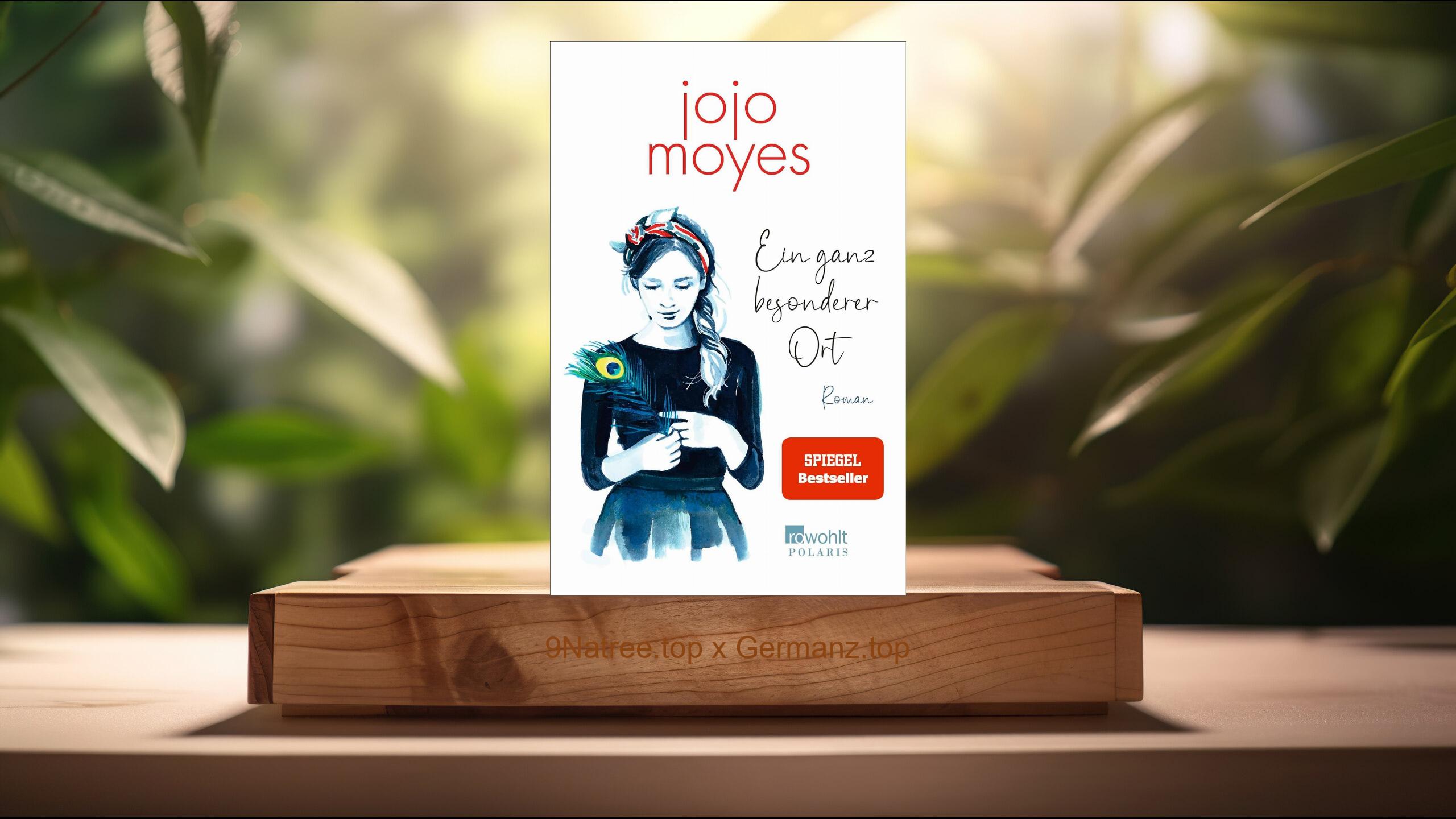 [Rezensiert] Ein ganz besonderer Ort (Jojo Moyes) Zusammengefasst.