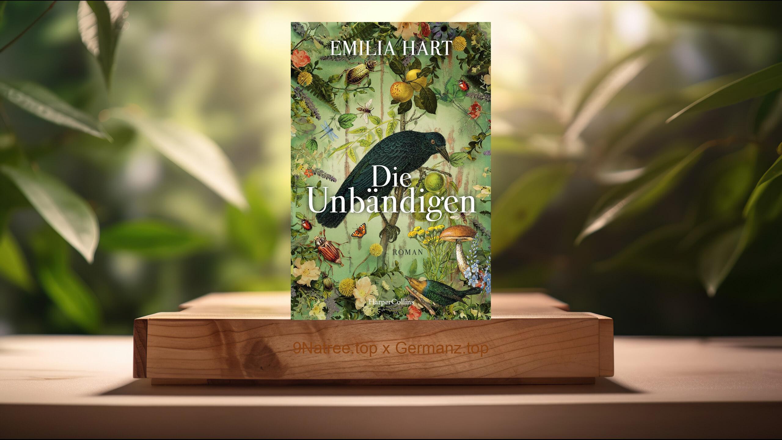 [Rezensiert] Die Unbändigen (Emilia Hart) Zusammengefasst.
