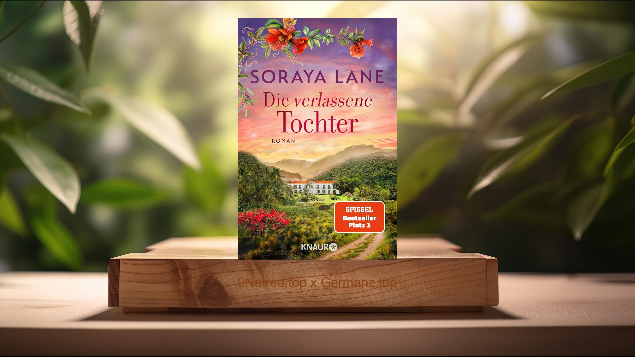 [Rezensiert] Die verlassene Tochter: Roman  (Soraya Lane) Zusammengefasst.