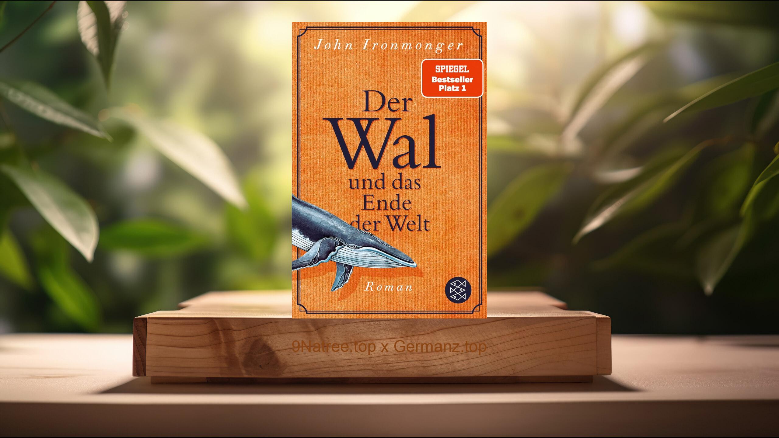 [Rezensiert] Der Wal und das Ende der Welt: Roman (John Ironmonger) Zusammengefasst.