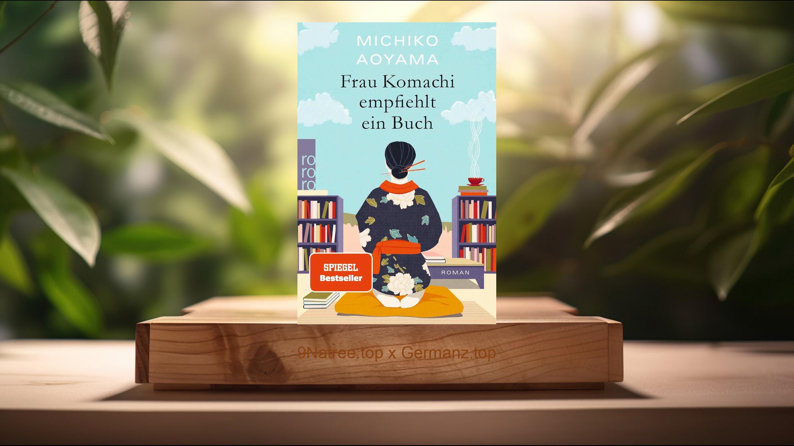 [Rezensiert] Frau Komachi empfiehlt ein Buch: Der weltweite Bestseller aus Japan (Michiko Aoyama) Zusammengefasst.