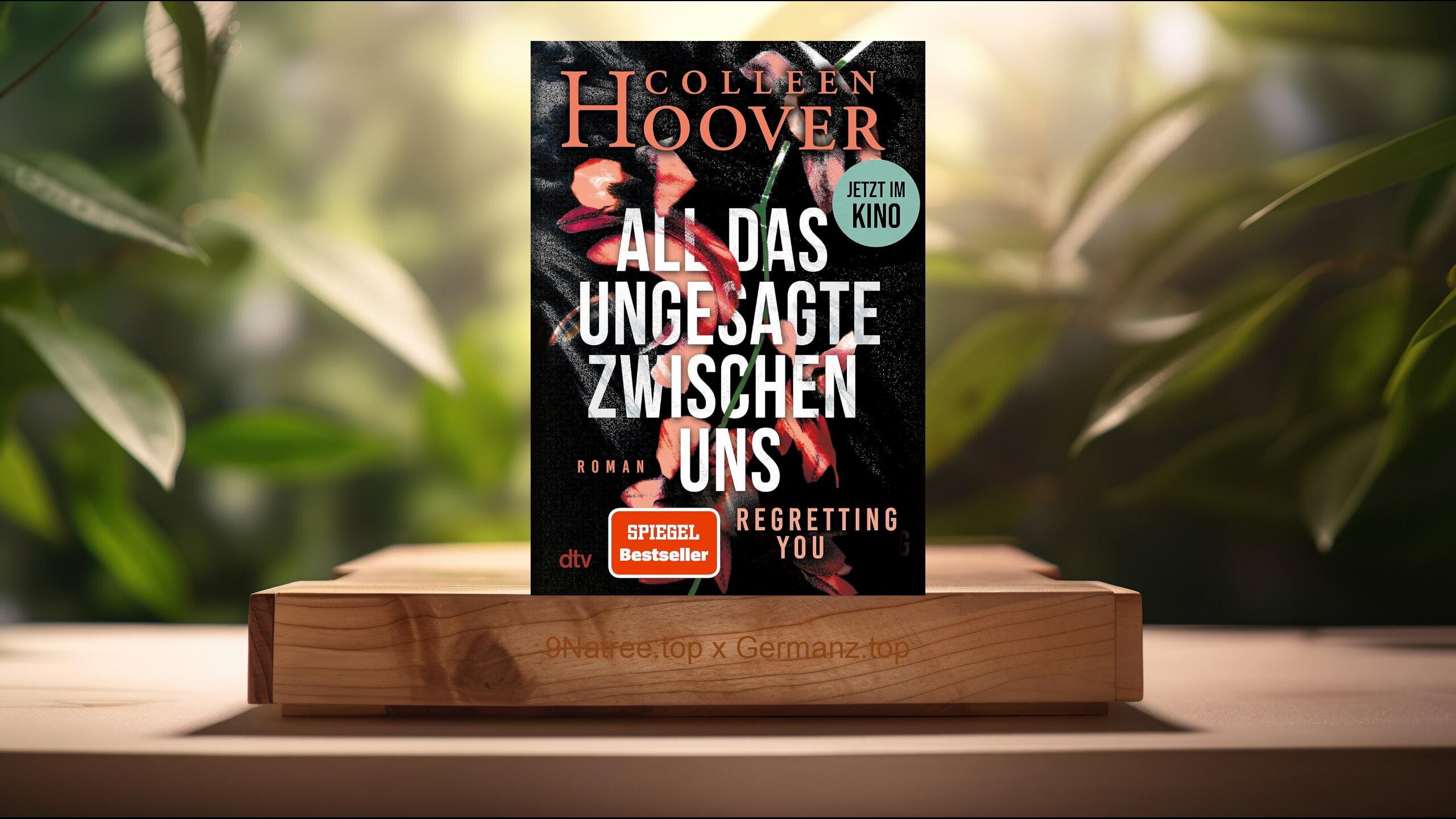 [Rezensiert] All das Ungesagte zwischen uns (Colleen Hoover) Zusammengefasst.