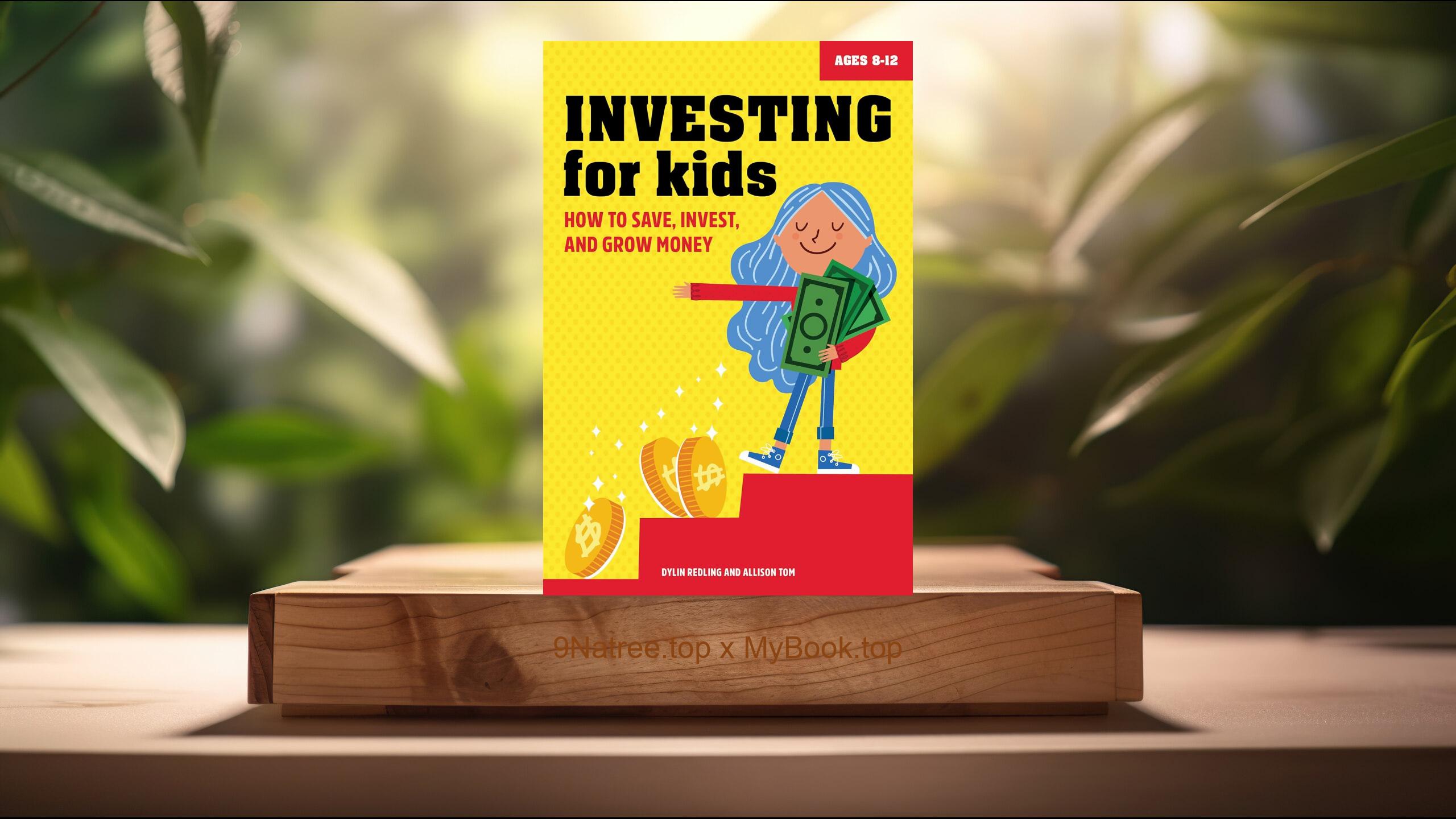 [Review] Investing for Kids: How to Save, Invest, and Grow Money (Dylin Redling) Summarized