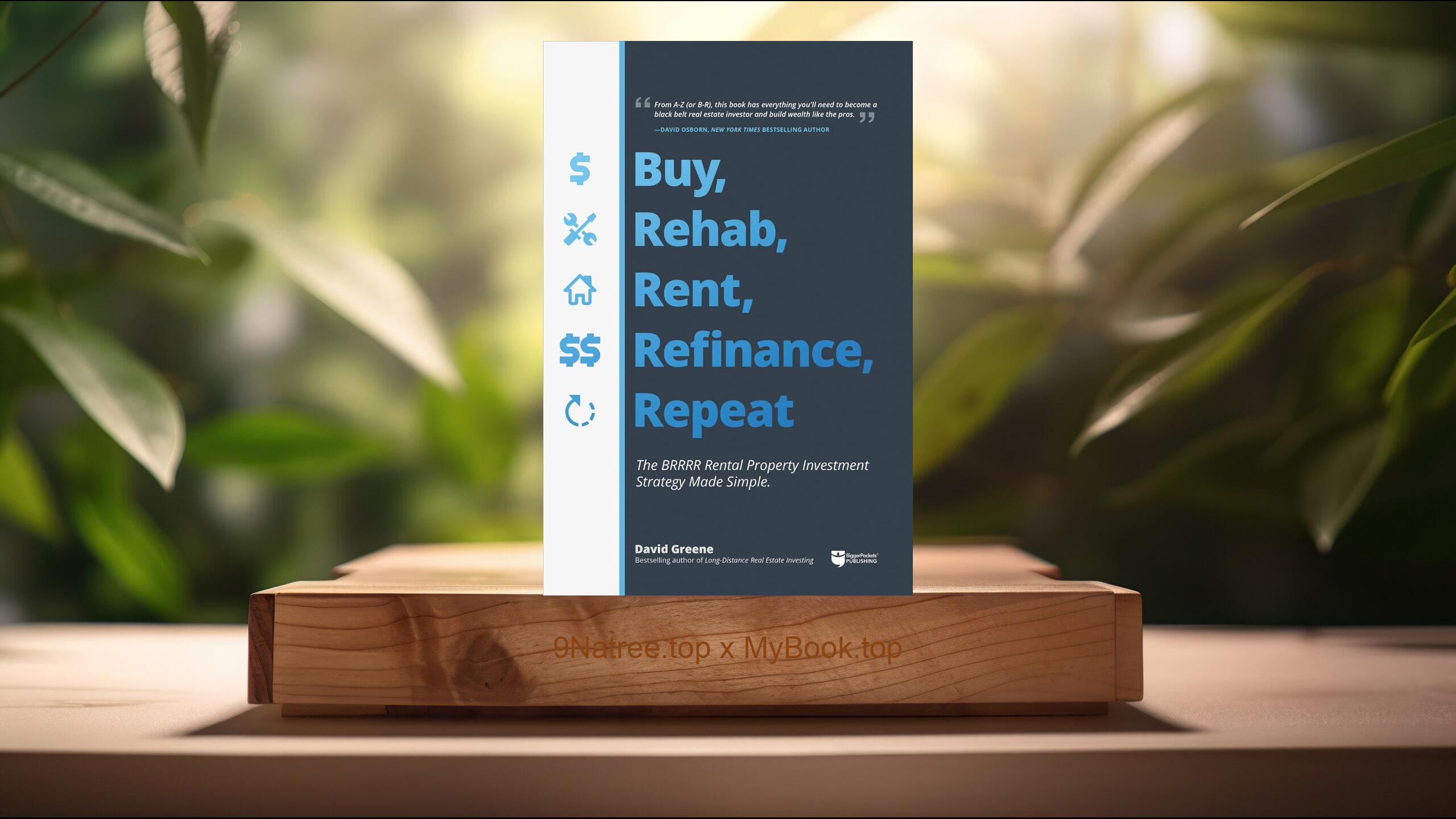 [Review] Buy, Rehab, Rent, Refinance, Repeat (David M Greene) Summarized