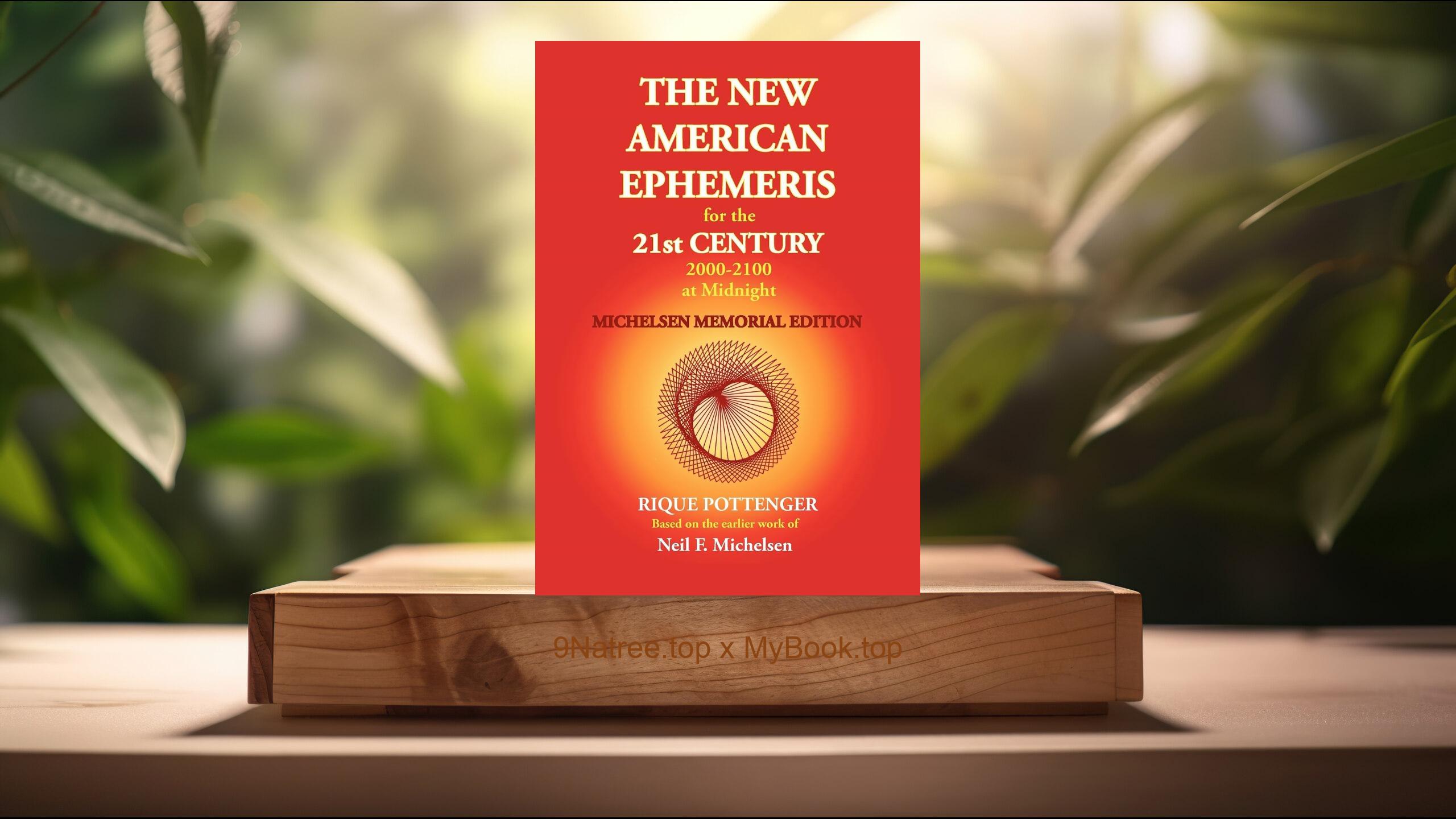 [Review] The New American Ephemeris for the 21st Century 2000-2100 at Midnight, Michelsen Memorial Edition (Neil F Michelsen) Summarized