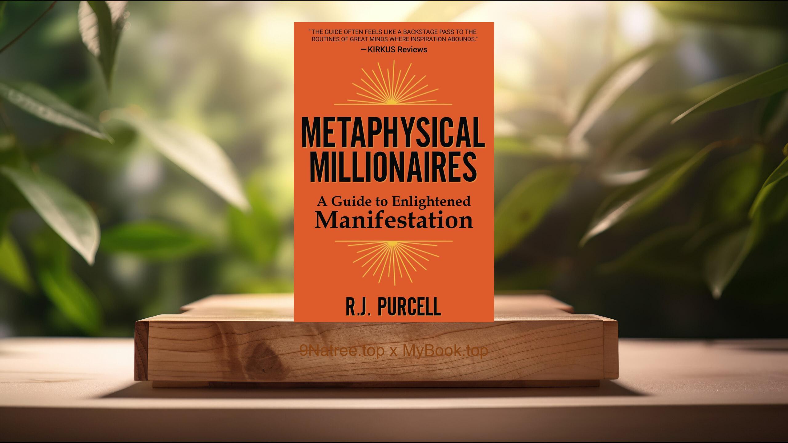 [Review] Metaphysical Millionaires: A Guide to Enlightened Manifestation (R.J. Purcell) Summarized