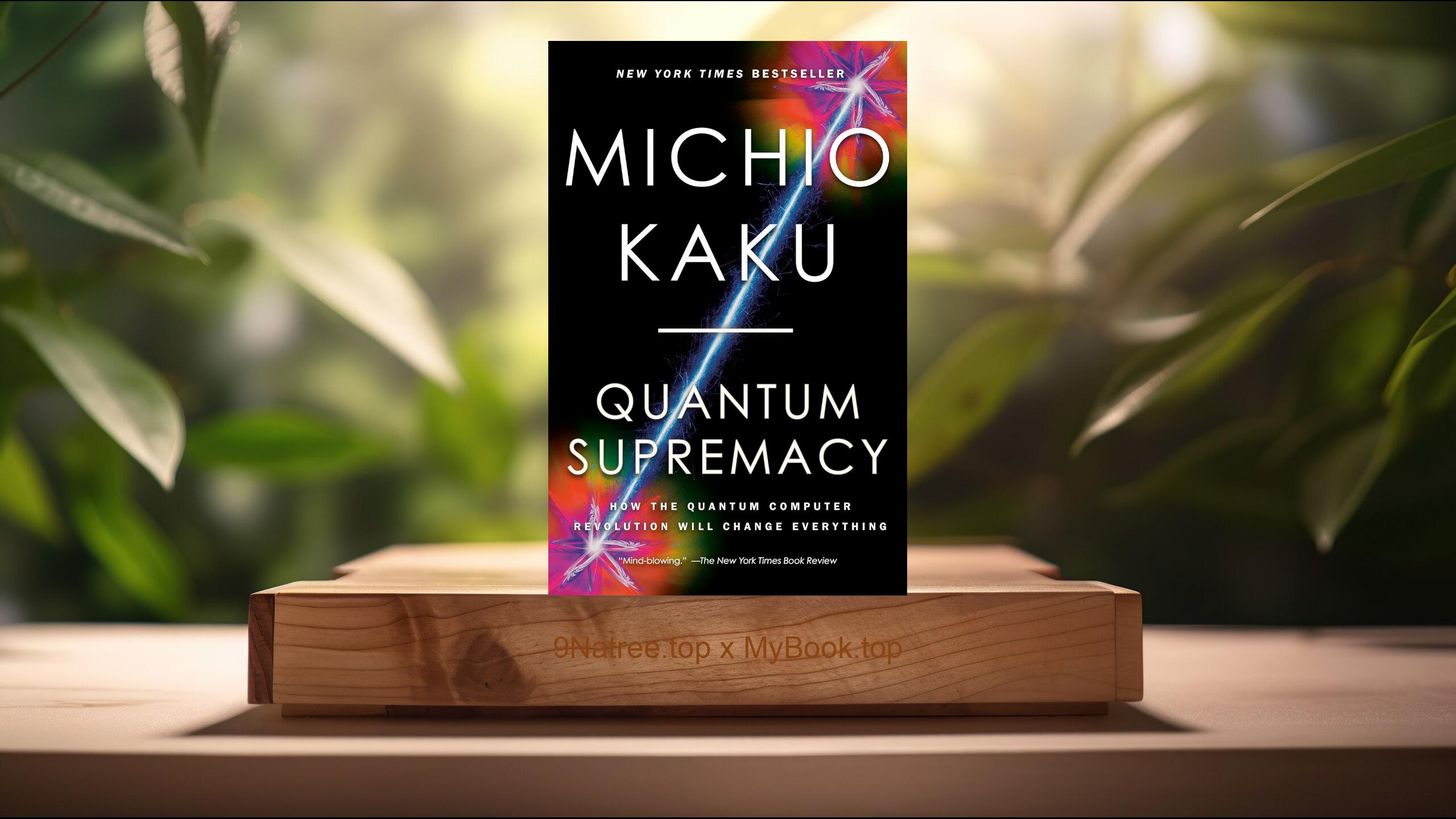 [Review] Quantum Supremacy (Michio Kaku) Summarized