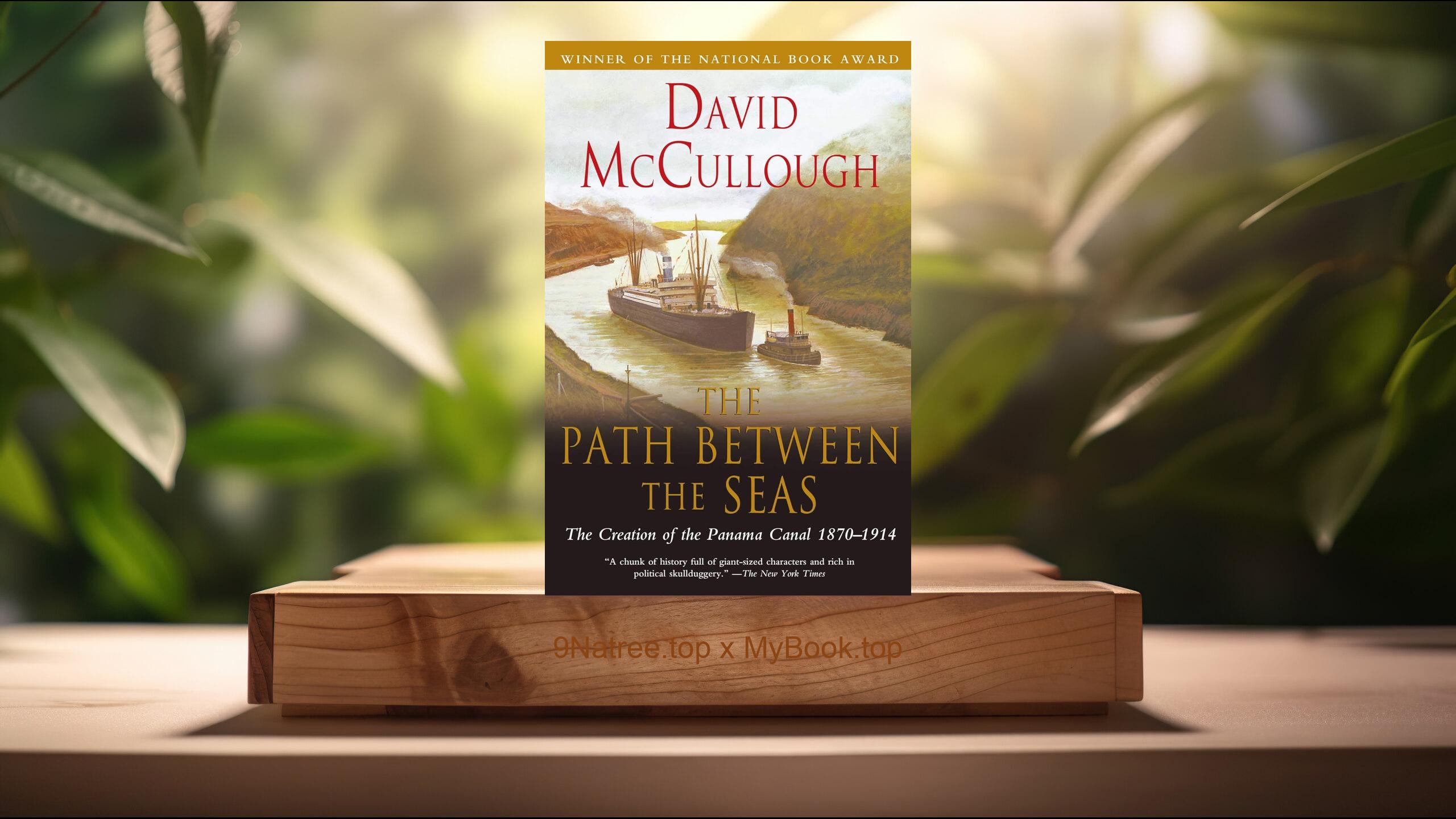 [Review] The Path Between the Seas: The Creation of the Panama Canal, 1870-1914 (David McCullough) Summarized