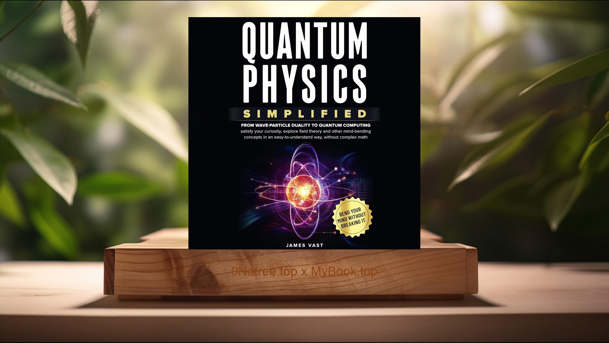 [Review] Quantum Physics Simplified (James  Vast) Summarized
