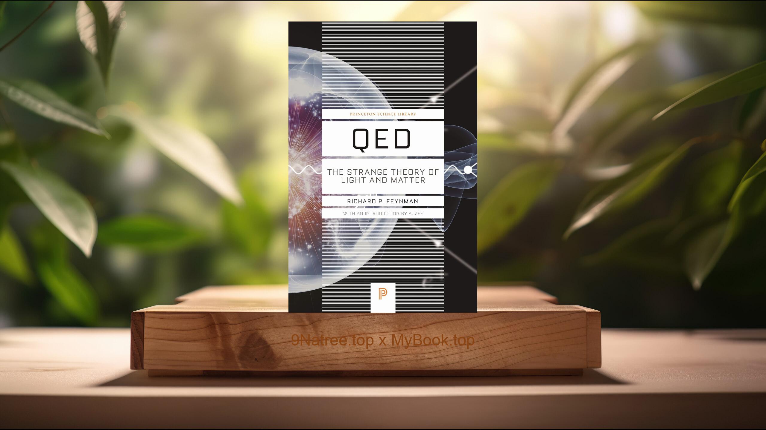 [Review] QED: The Strange Theory of Light and Matter  (Richard P. Feynman) Summarized