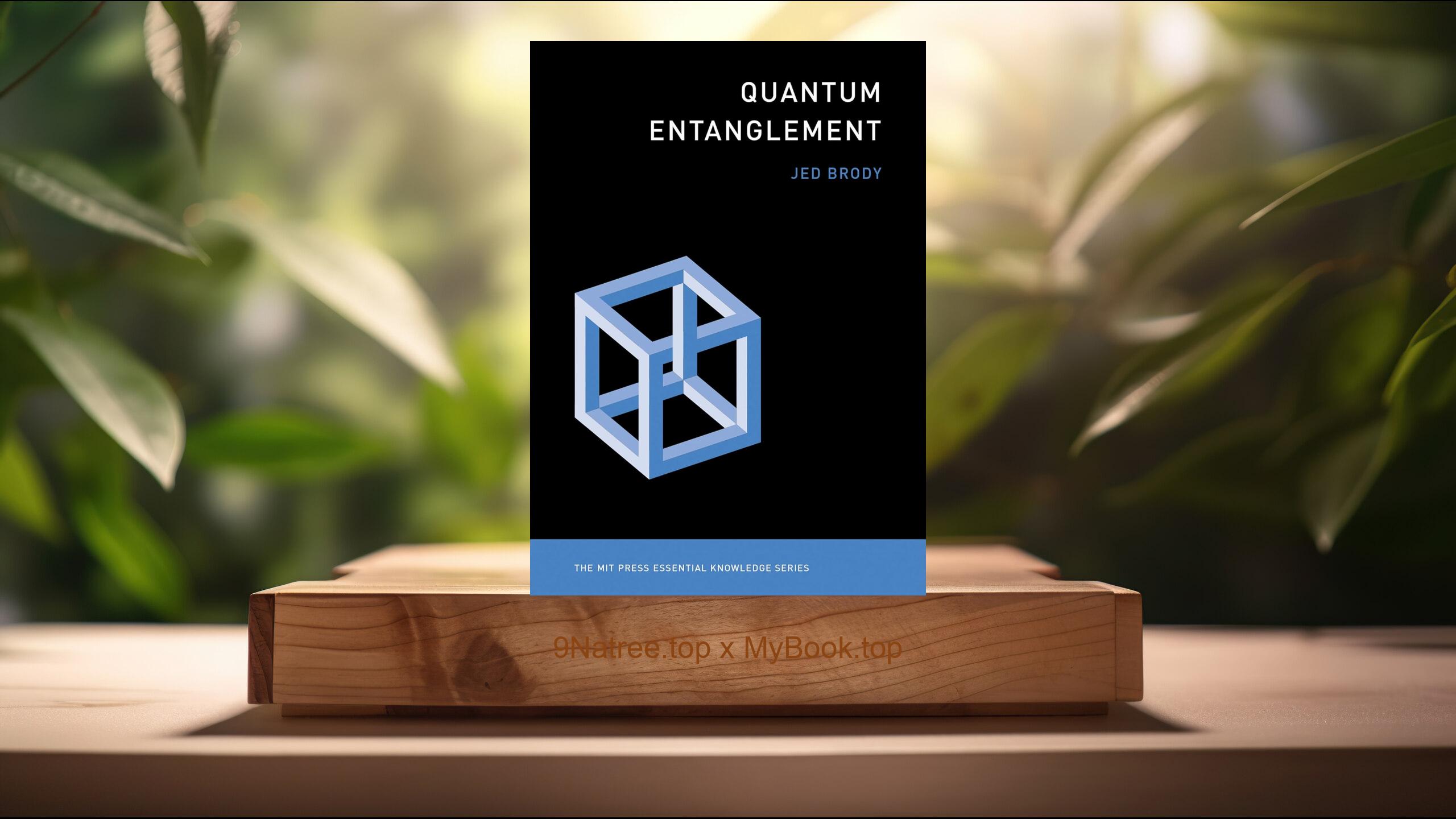 [Review] Quantum Entanglement  (Jed Brody) Summarized