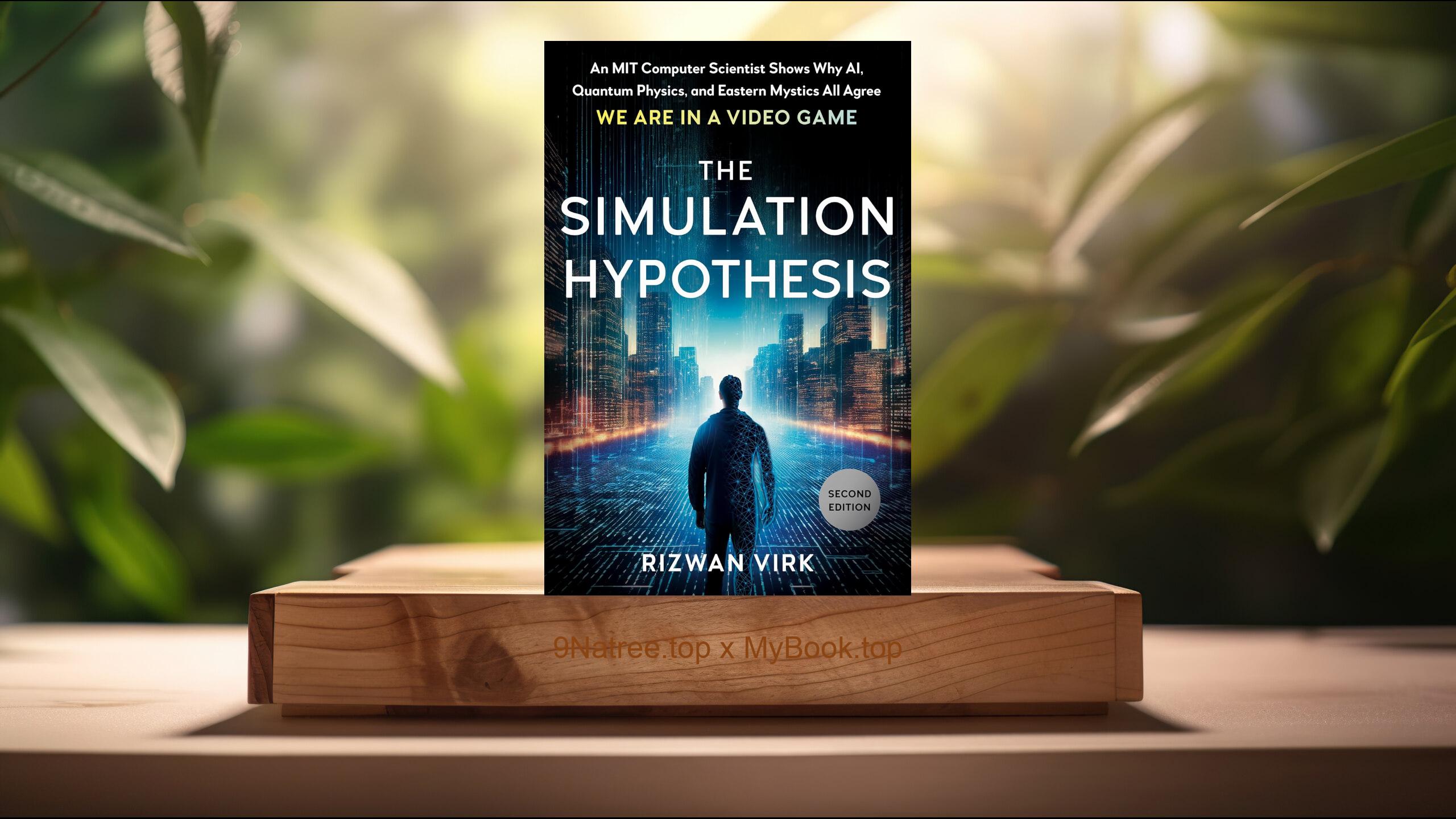 [Review] The Simulation Hypothesis (Rizwan Virk) Summarized