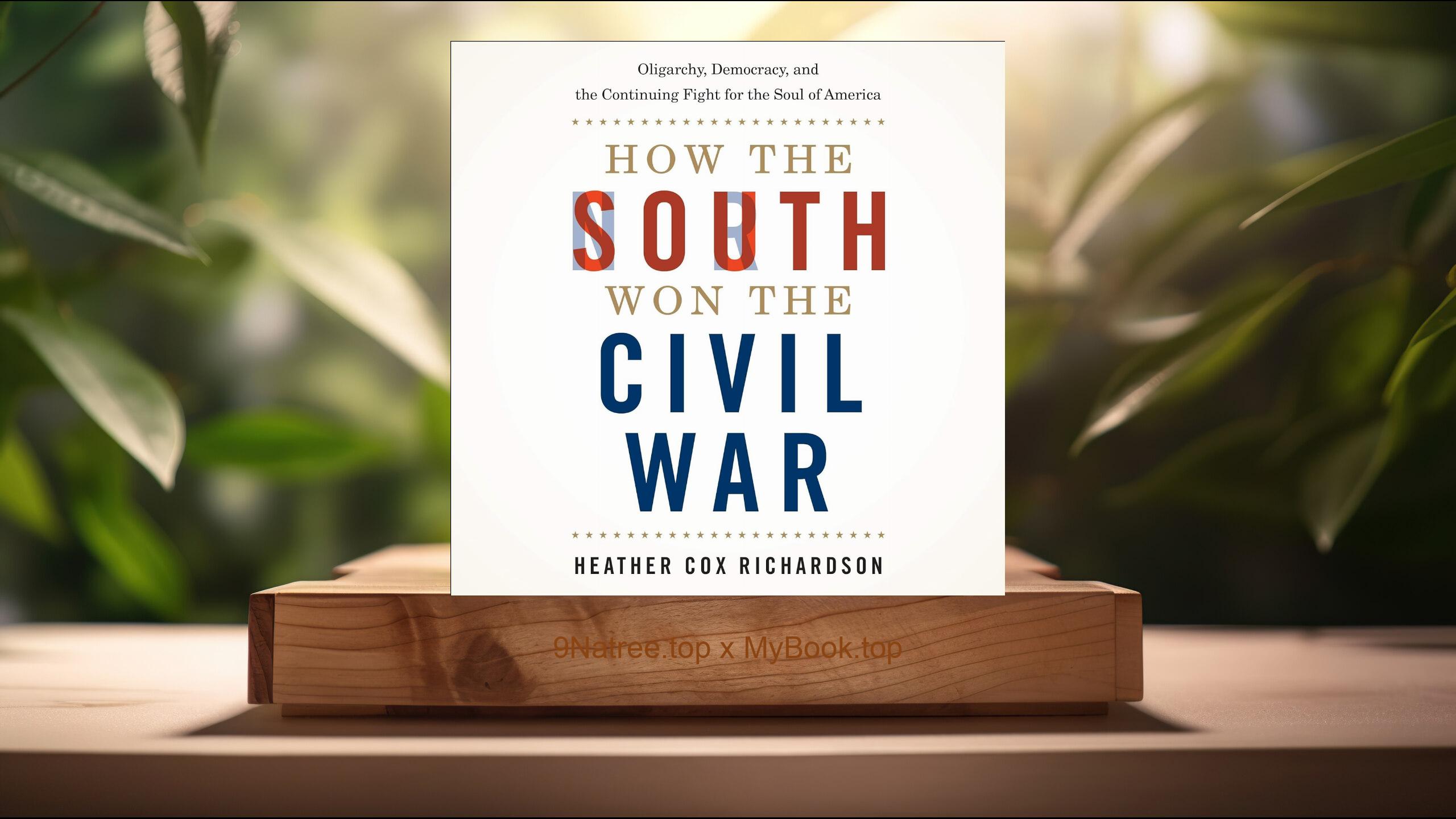 [Review] How the South Won the Civil War (Heather Cox Richardson) Summarized