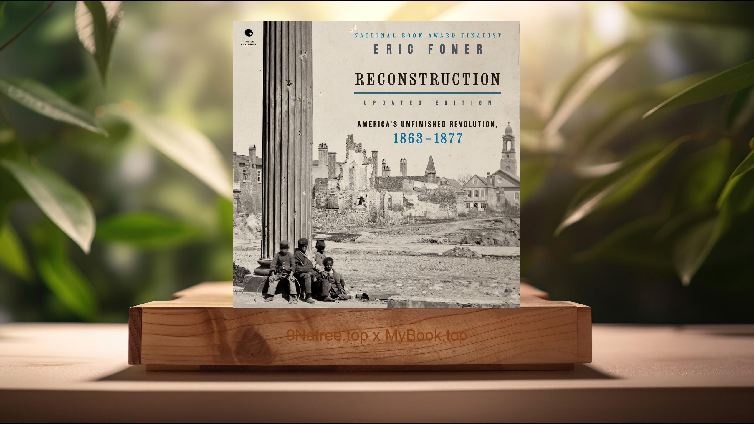 [Review] Reconstruction Updated Edition (Eric Foner) Summarized