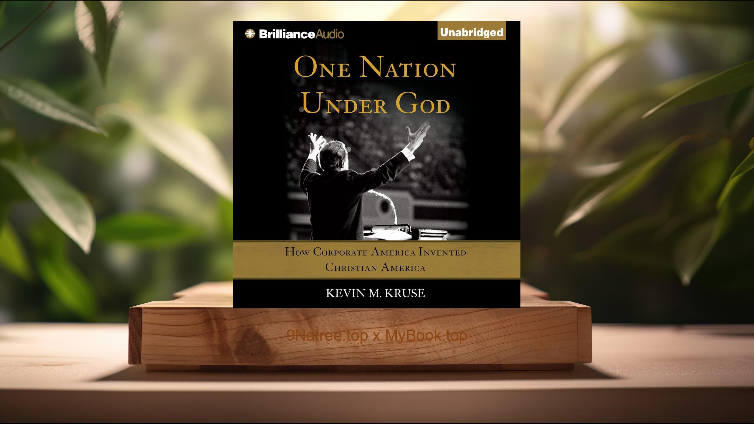 [Review] One Nation Under God: How Corporate America Invented Christian America (Kevin M. Kruse) Summarized