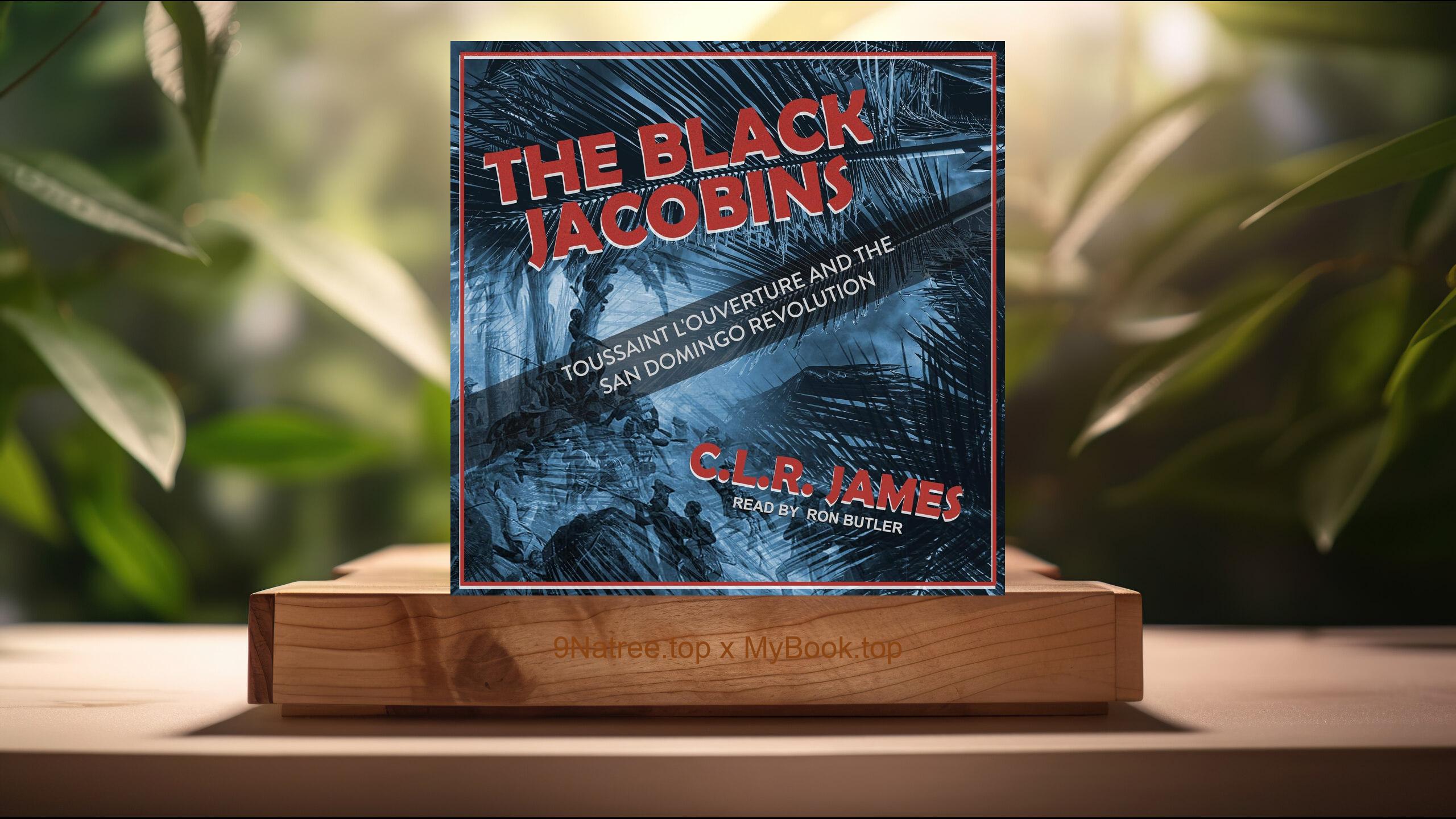 [Review] The Black Jacobins (C.L.R. James) Summarized