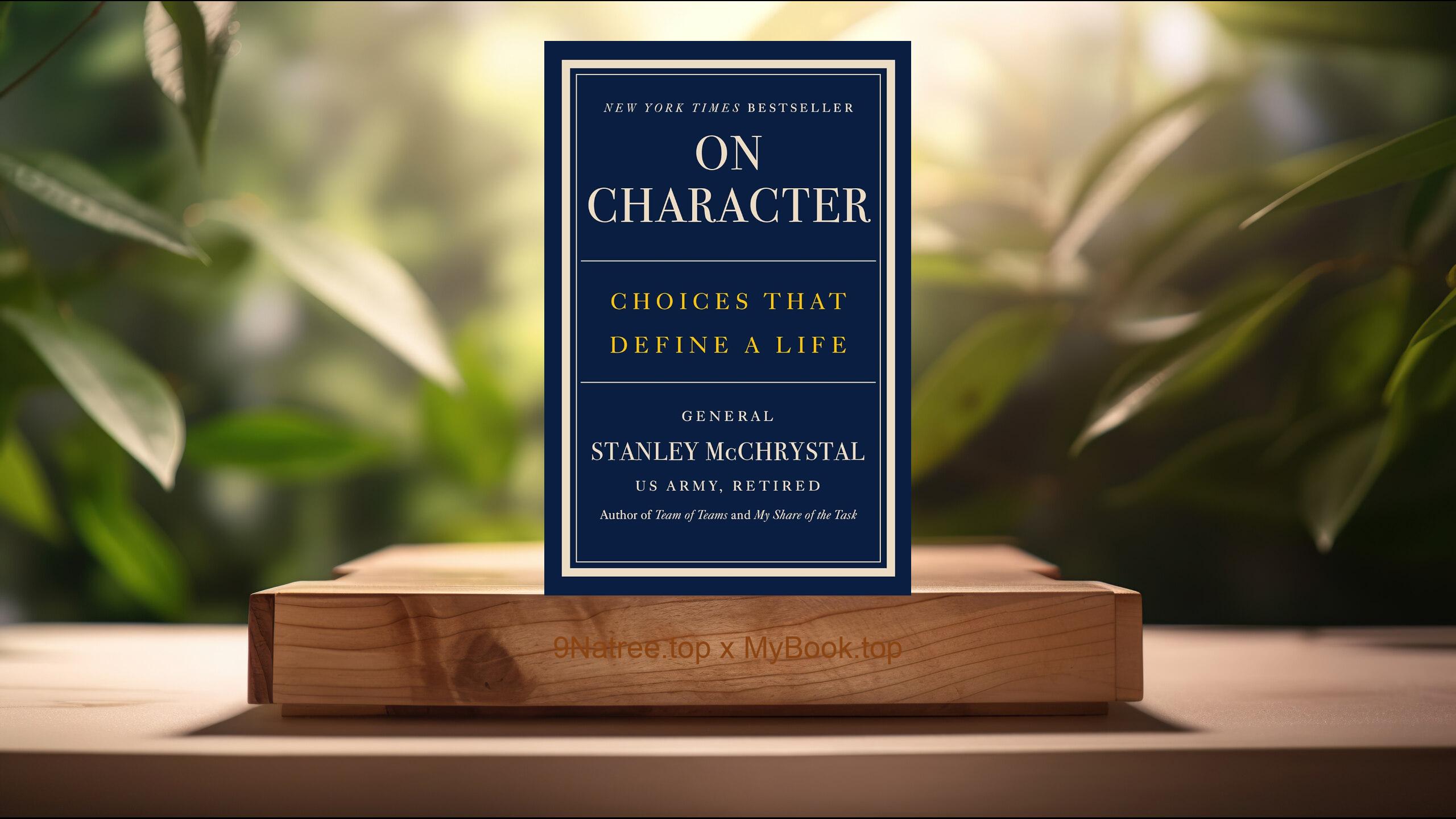 [Review] On Character: Choices That Define a Life (General Stanley McChrystal) Summarized