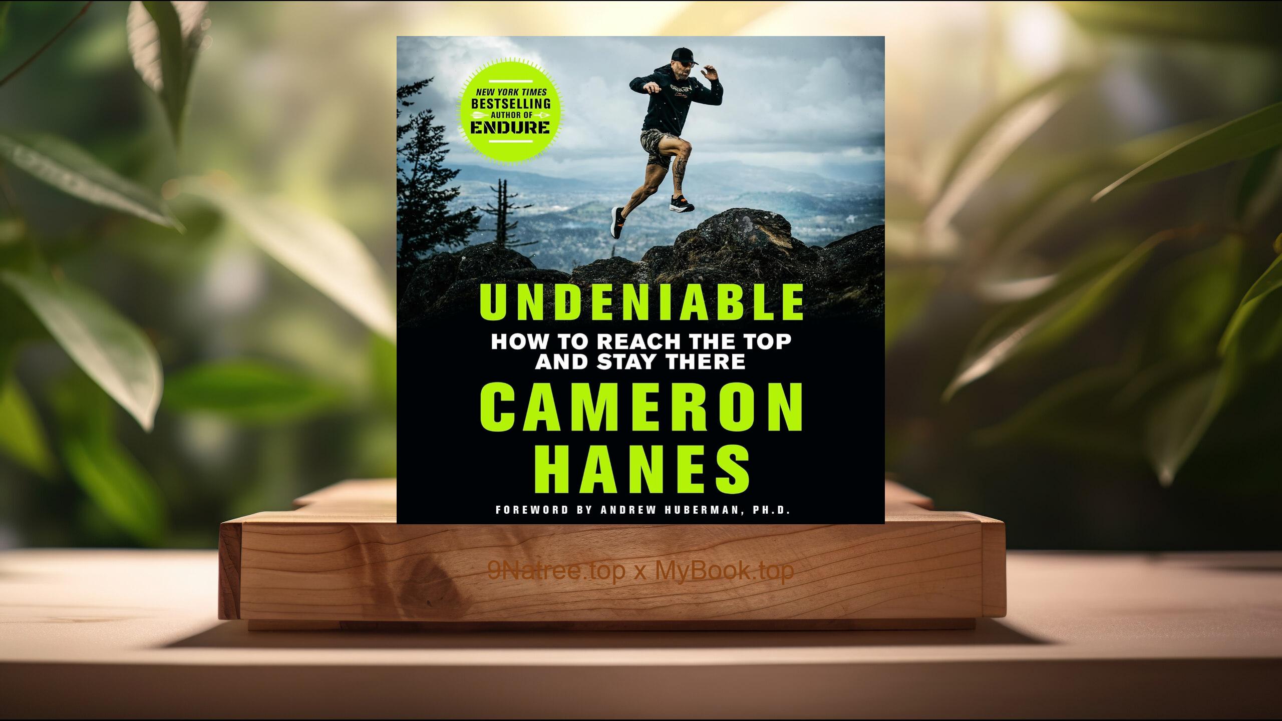 [Review] Undeniable: How to Reach the Top and Stay There (Cameron Hanes) Summarized