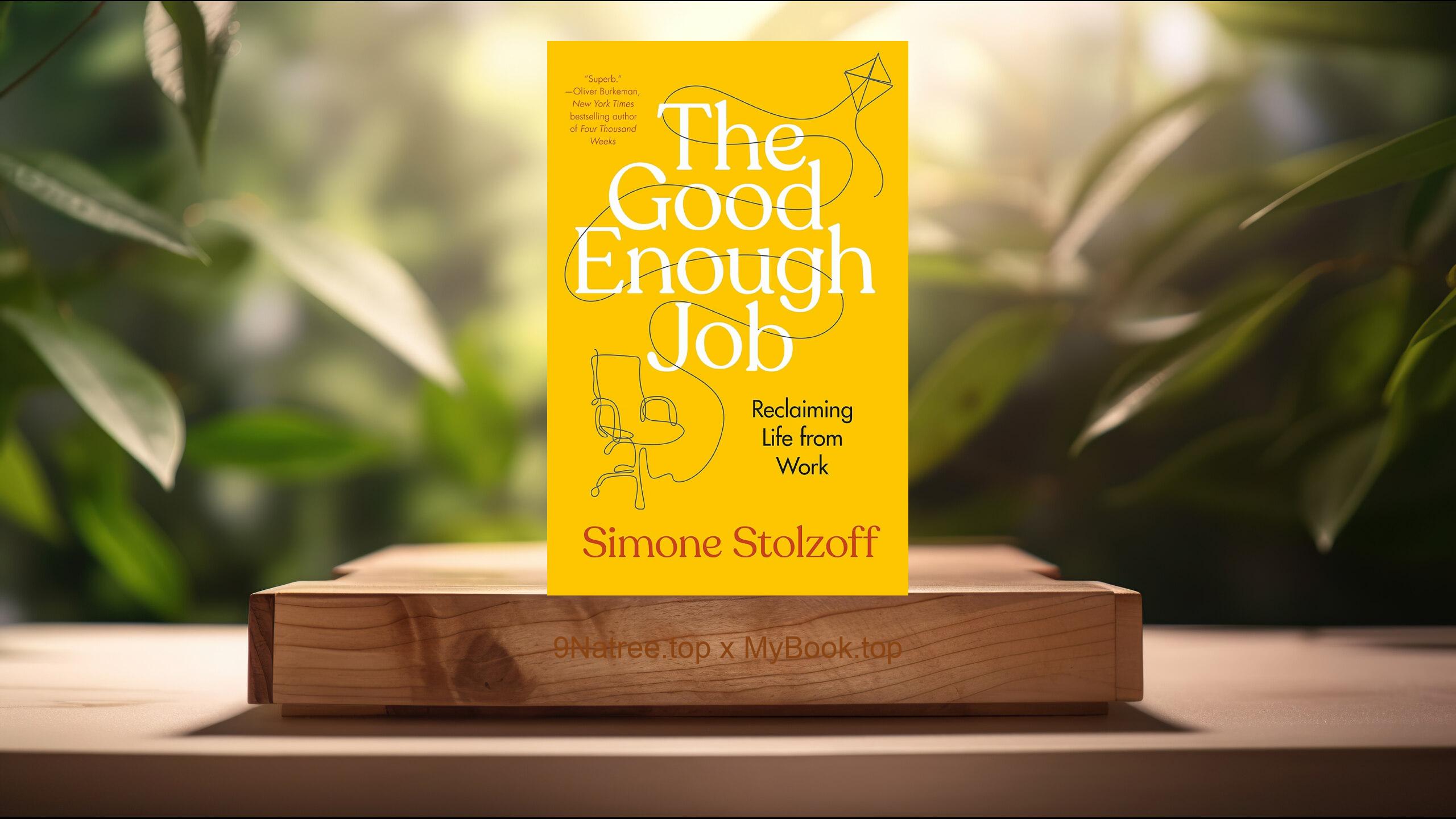[Review] The Good Enough Job: Reclaiming Life from Work (Simone Stolzoff) Summarized
