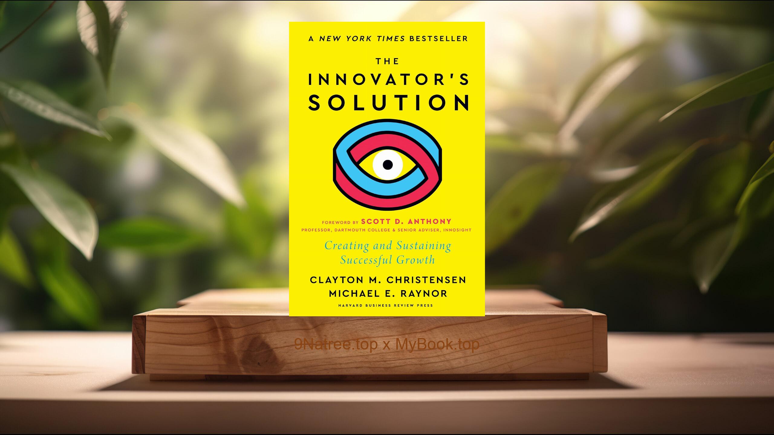 [Review] The Innovator's Solution, with a New Foreword (Clayton M. Christensen) Summarized