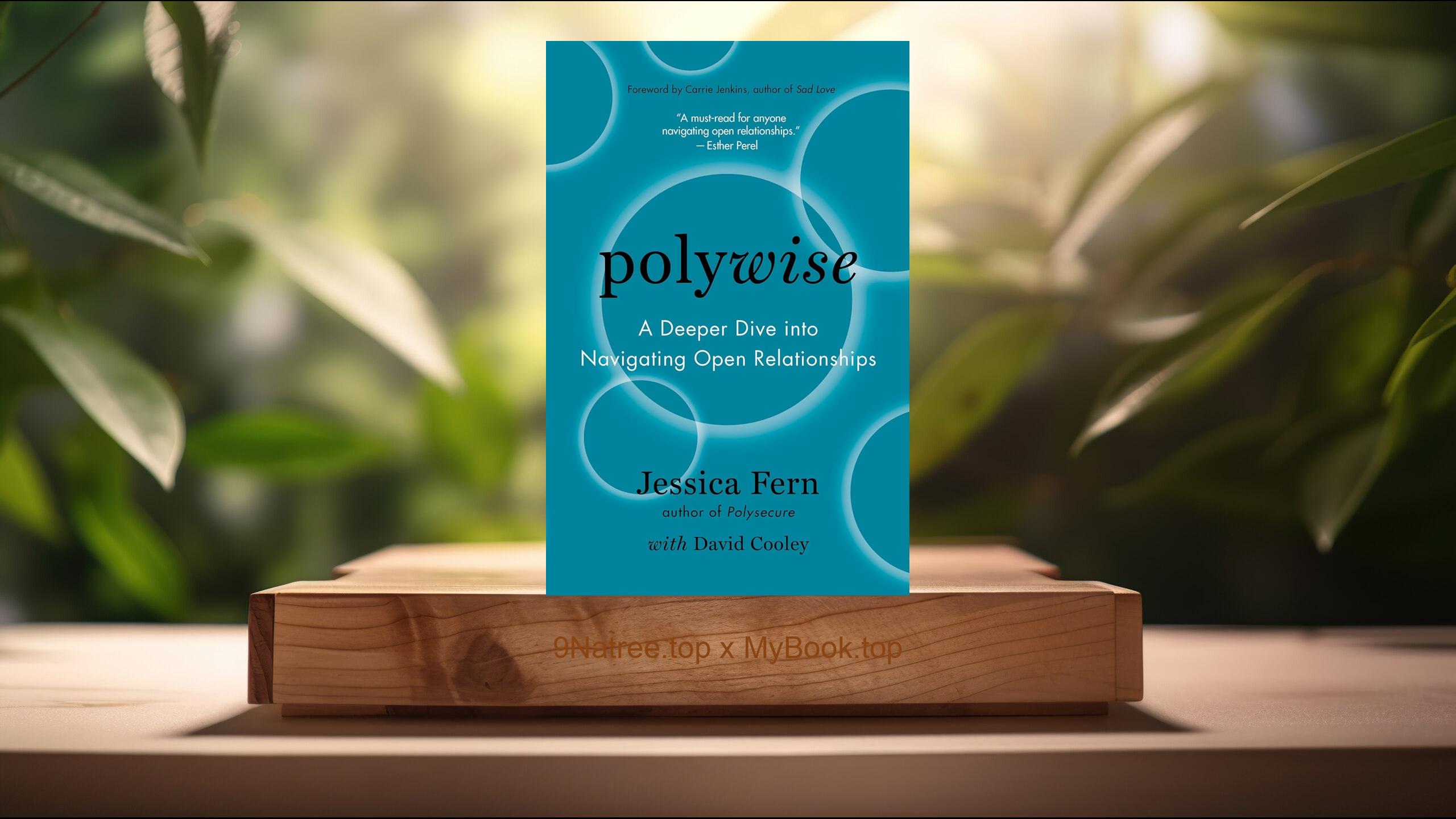 [Review] Polywise: A Deeper Dive into Navigating Open Relationships (Jessica Fern) Summarized