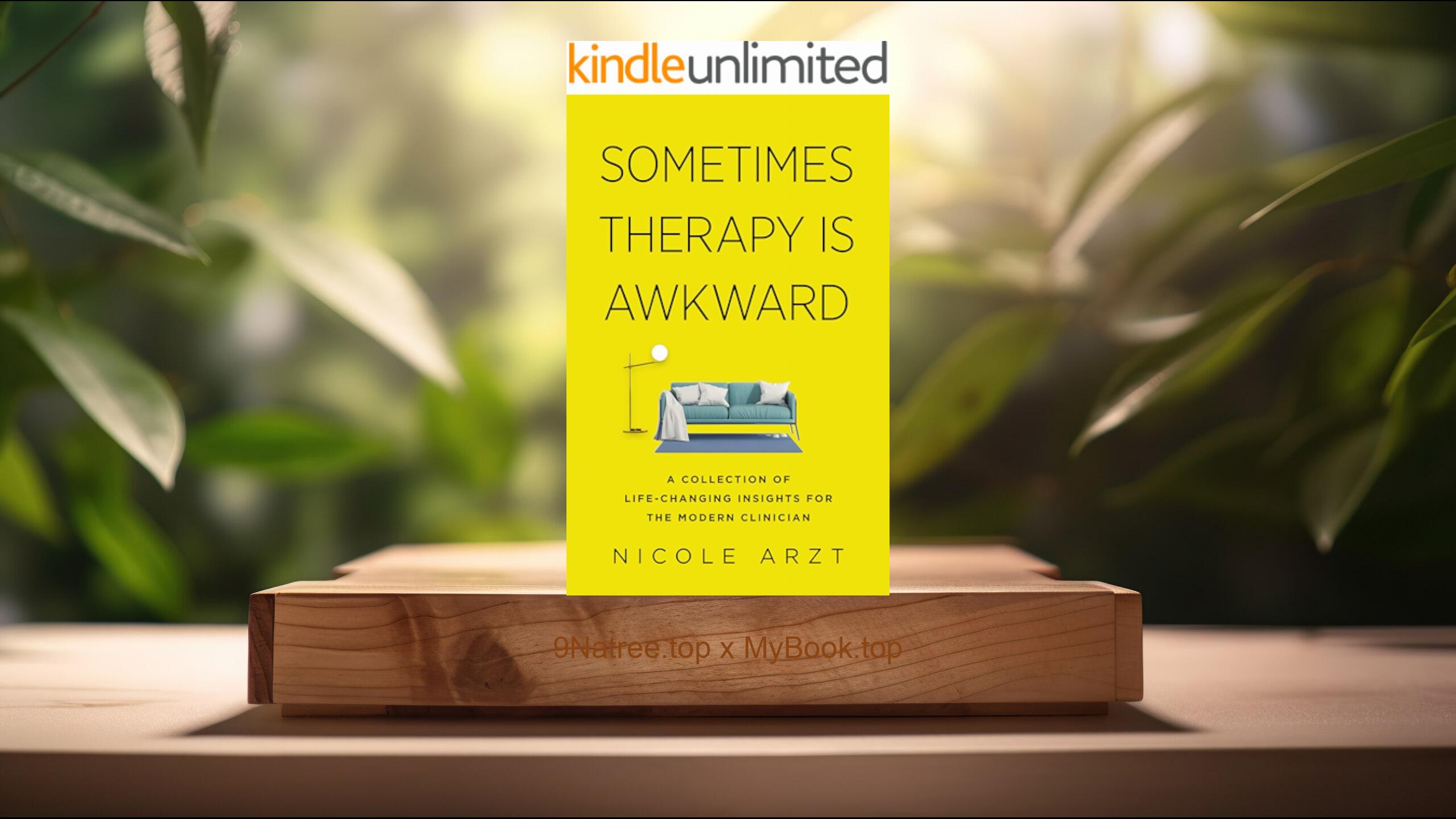 [Review] Sometimes Therapy Is Awkward  (Nicole Arzt) Summarized