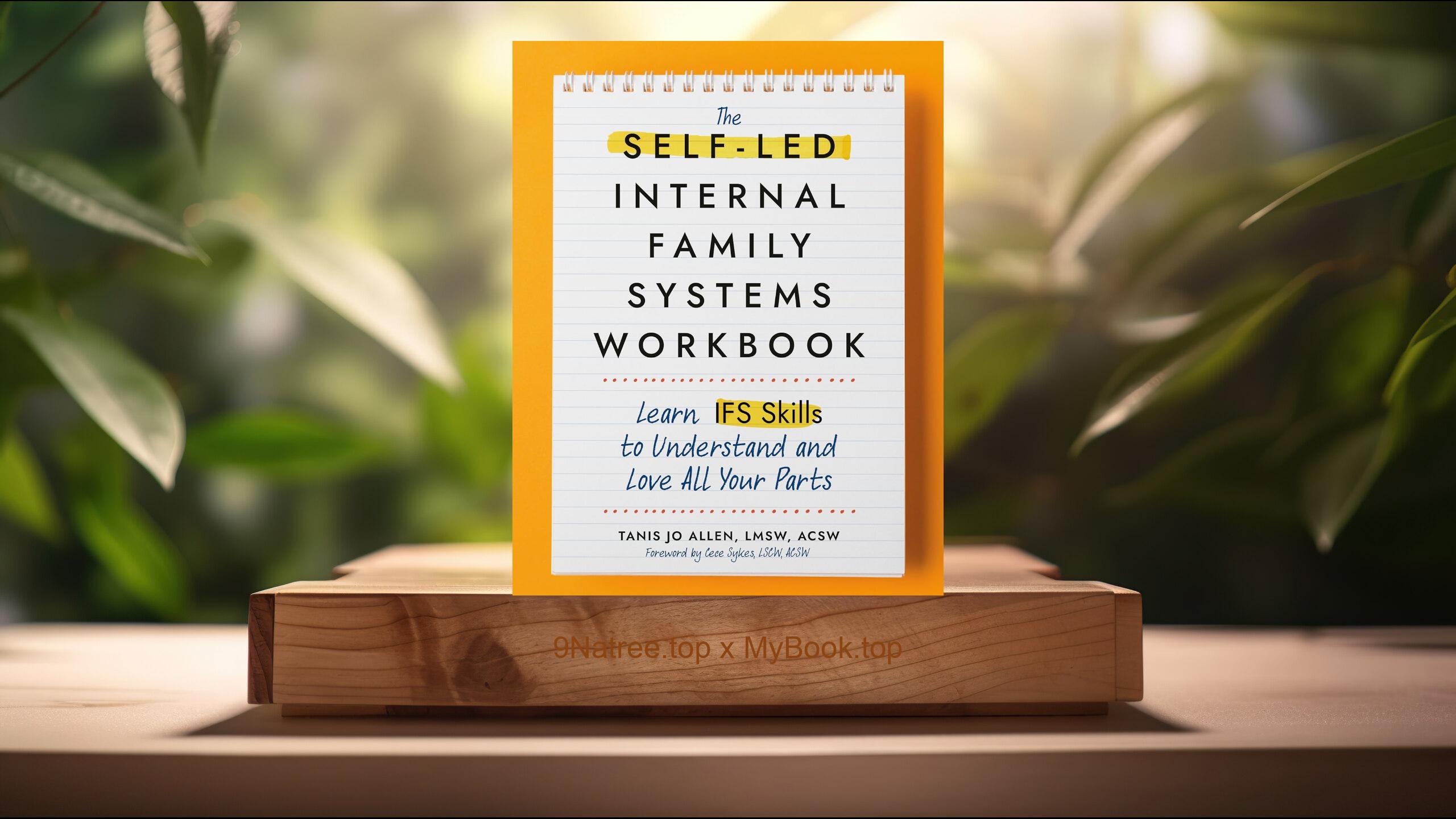 [Review] The Self-Led Internal Family Systems Workbook (Tanis Allen LMSW  ACSW) Summarized