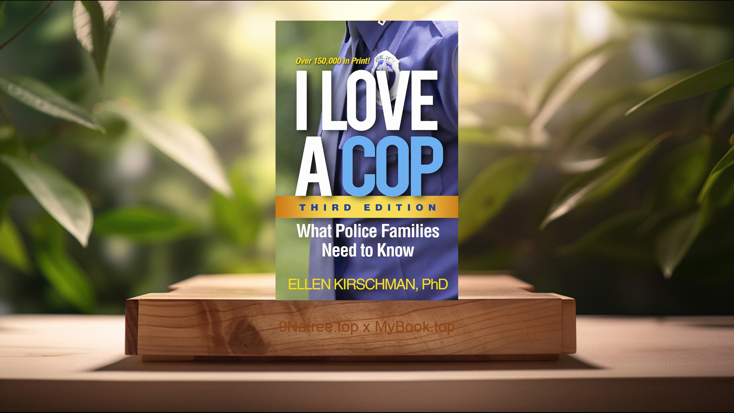 [Review] I Love a Cop: What Police Families Need to Know (Ellen Kirschman PhD) Summarized