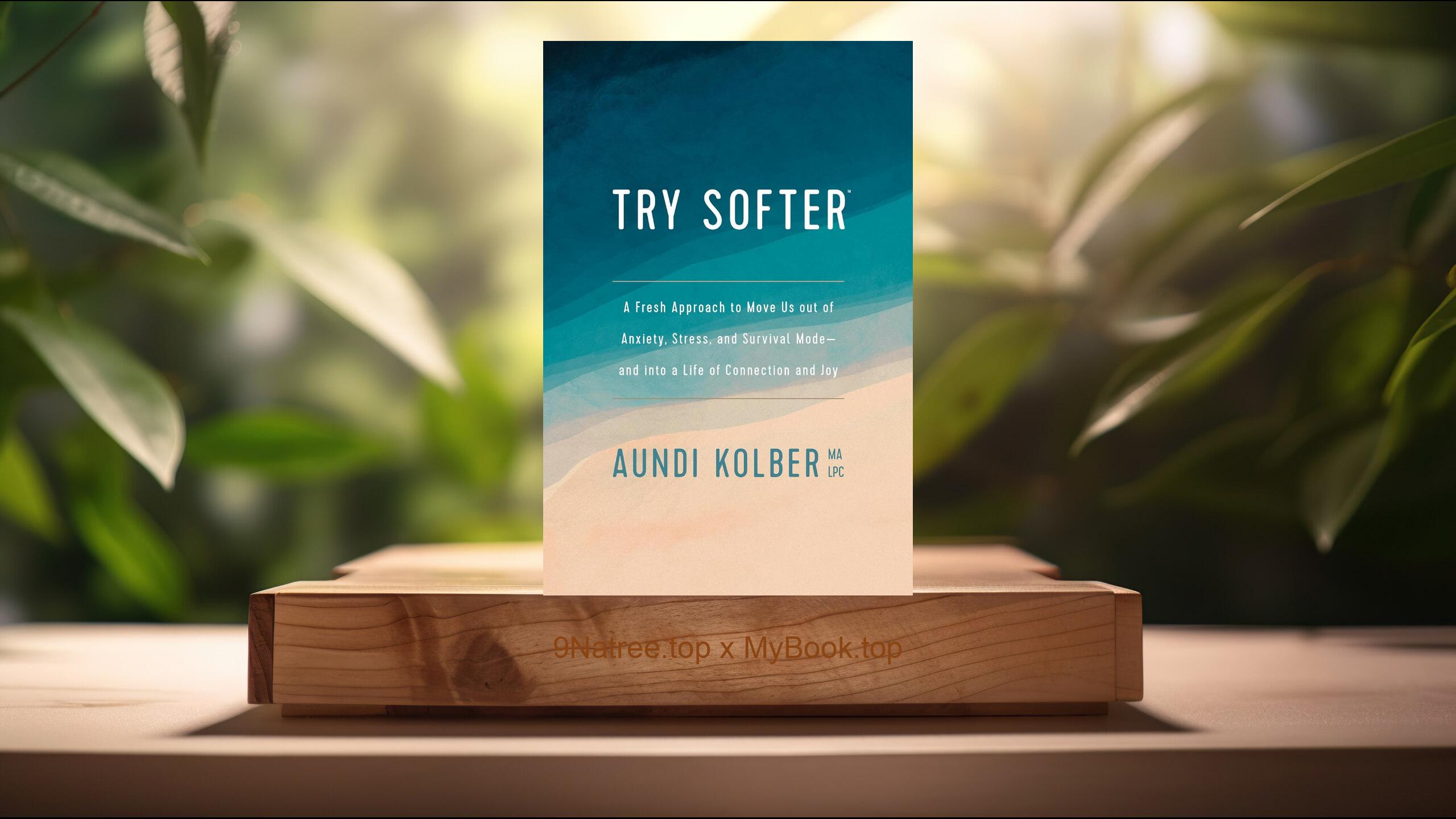 [Review] Try Softer (Aundi Kolber) Summarized