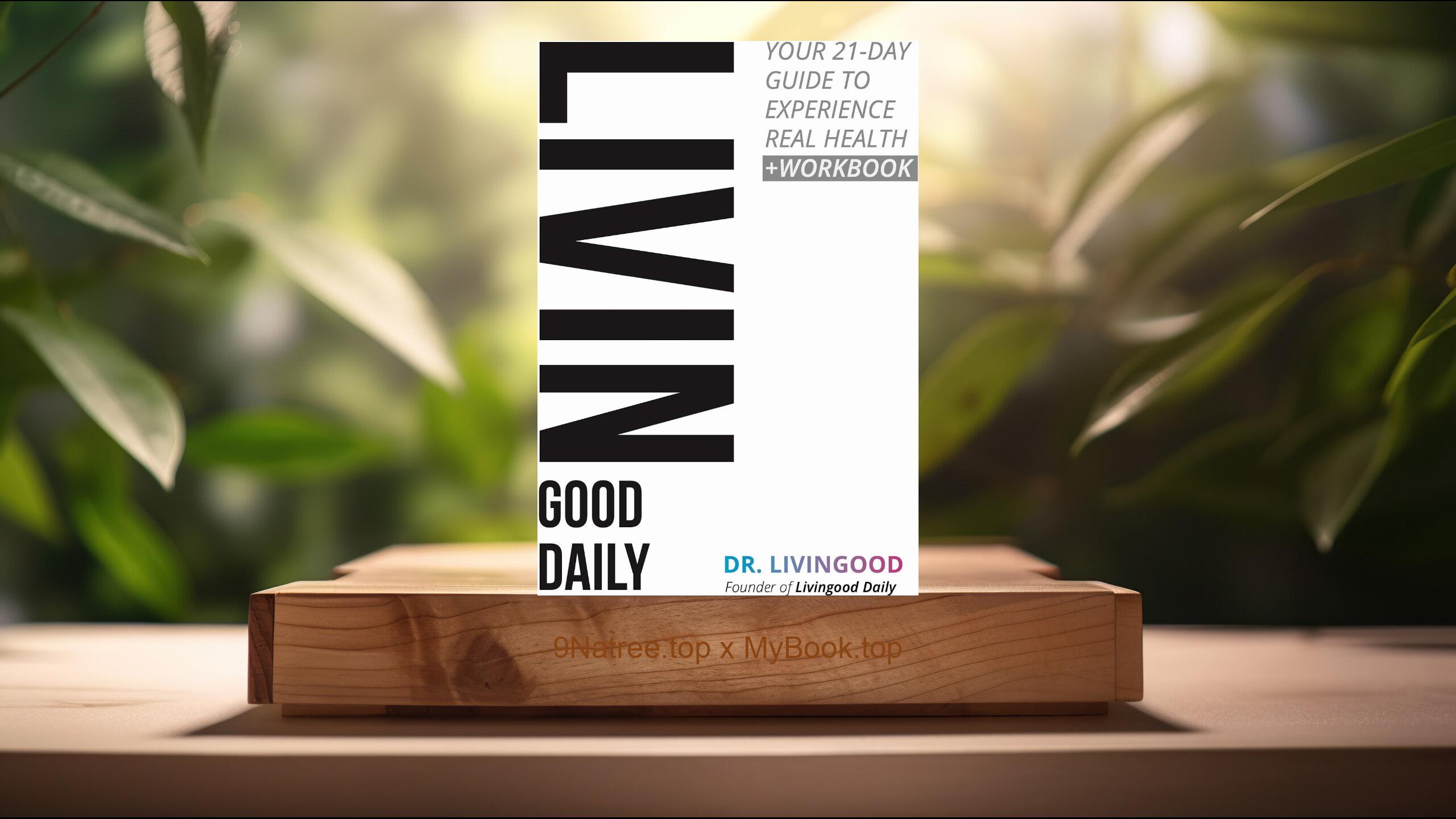 [Review] Livingood Daily: Your 21-Day Guide to Experience Real Health (Dr.  Livingood) Summarized