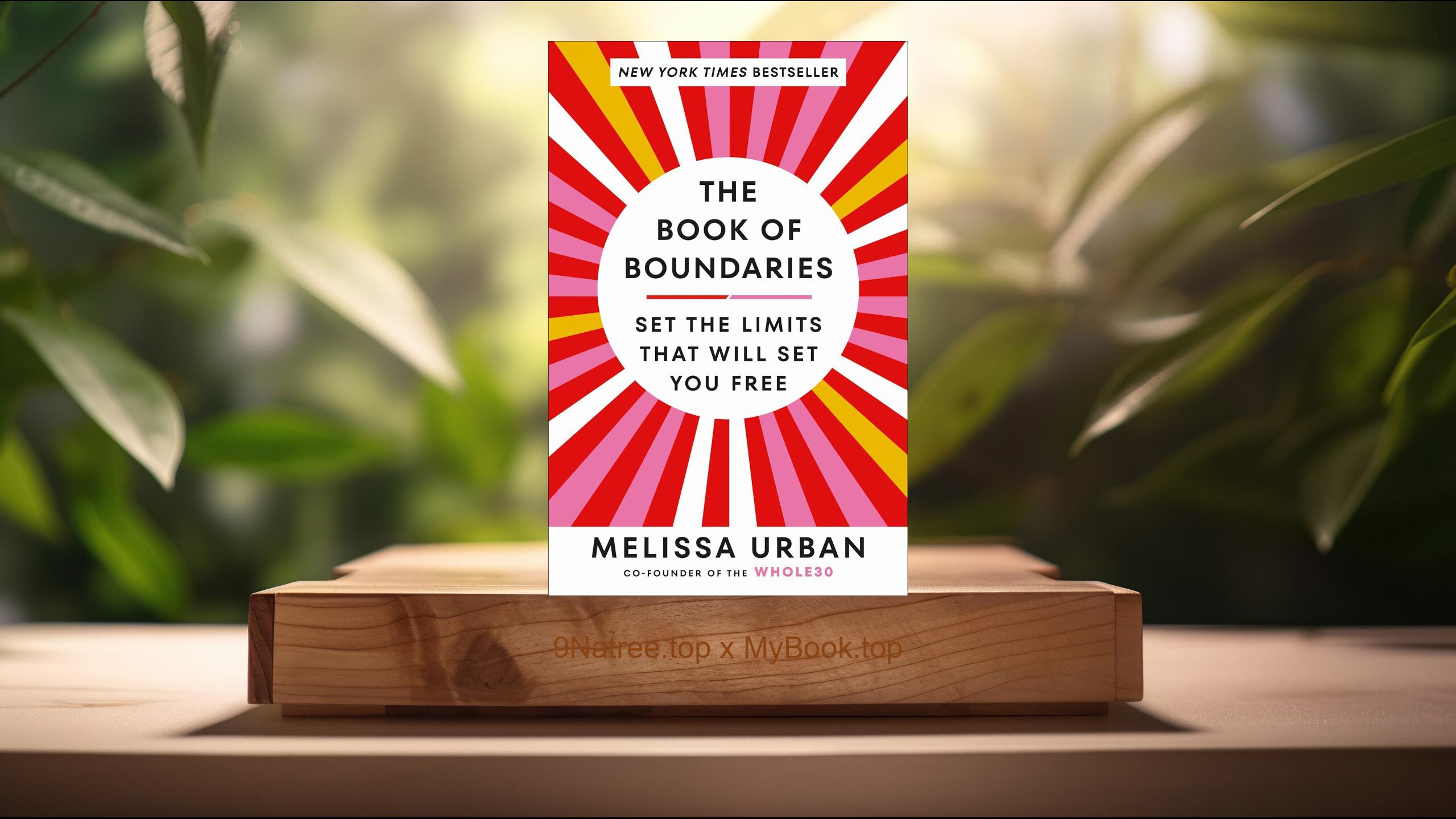 [Review] The Book of Boundaries: Set the Limits That Will Set You Free (Melissa Urban) Summarized