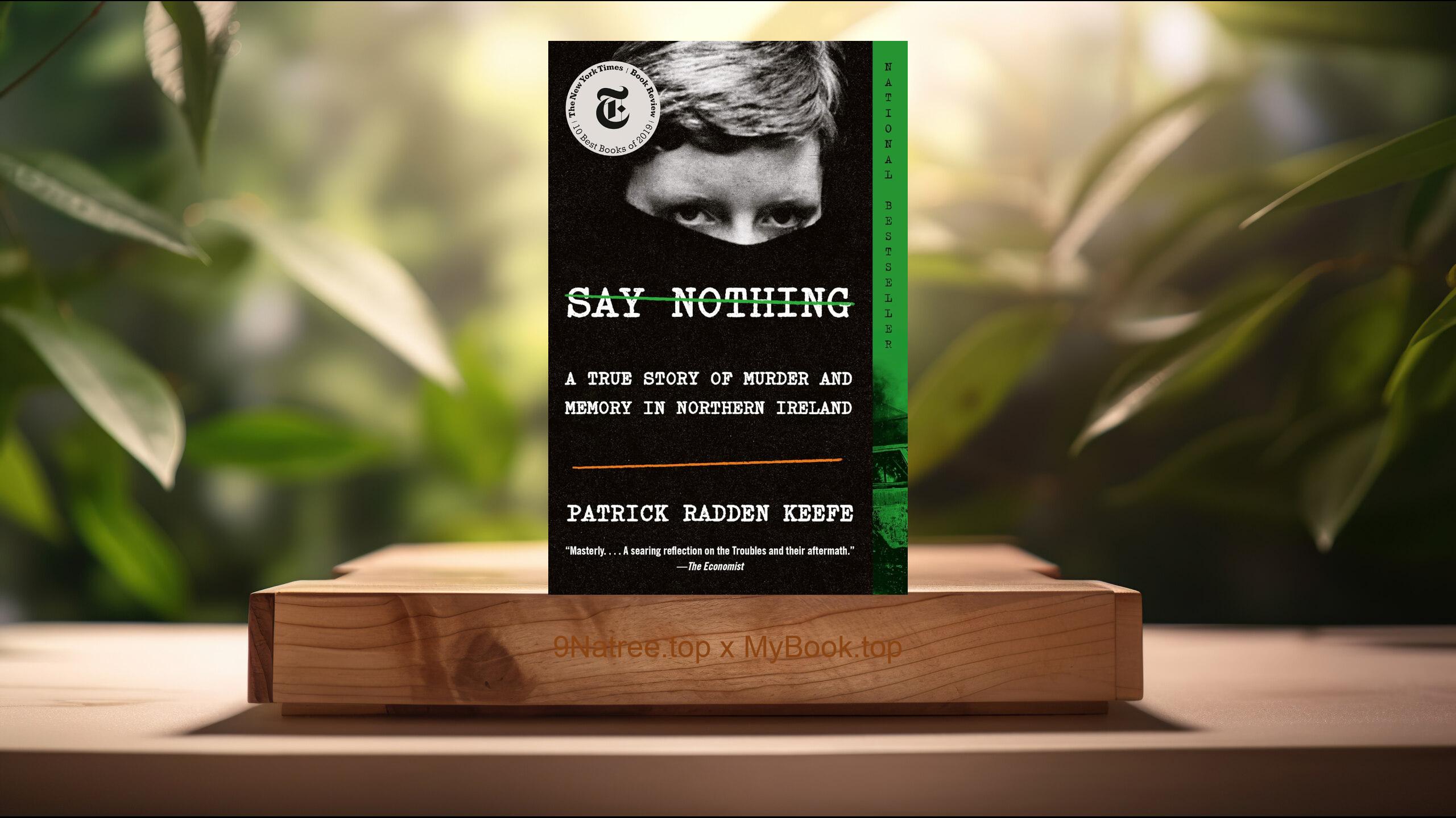[Review] Say Nothing: A True Story of Murder and Memory in Northern Ireland (Patrick Radden Keefe) Summarized