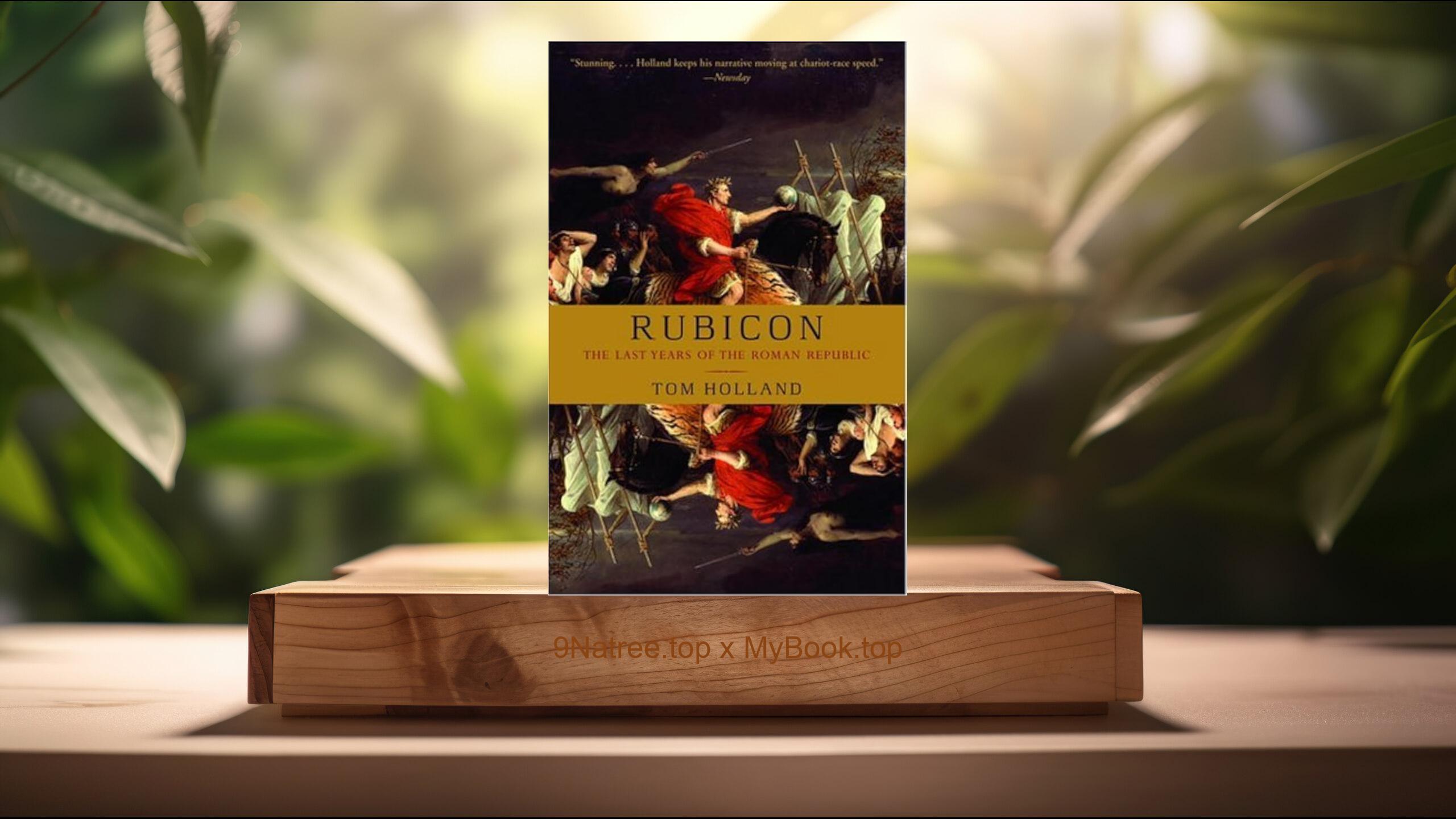 [Review] Rubicon: The Last Years of the Roman Republic (Tom Holland) Summarized