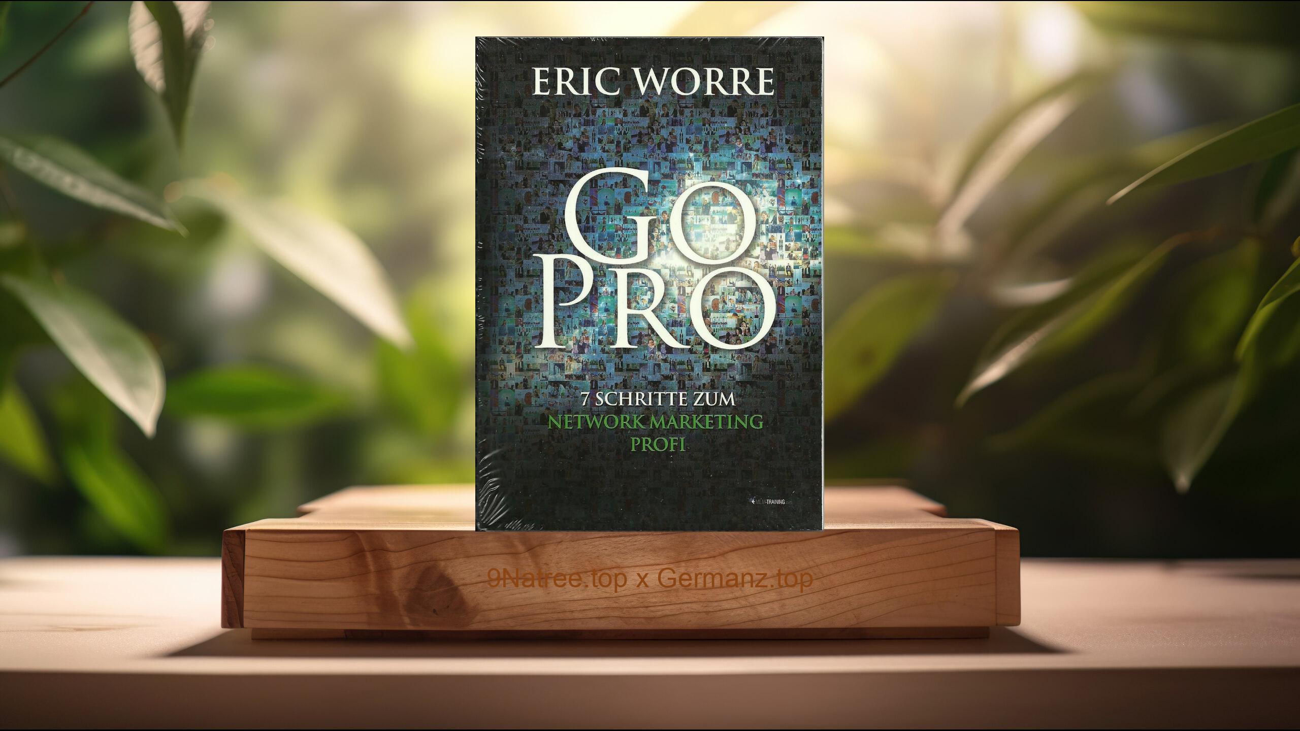 [Rezensiert] Go Pro: 7 Schritte zum Network Marketing Profi (Eric Worre) Zusammengefasst.