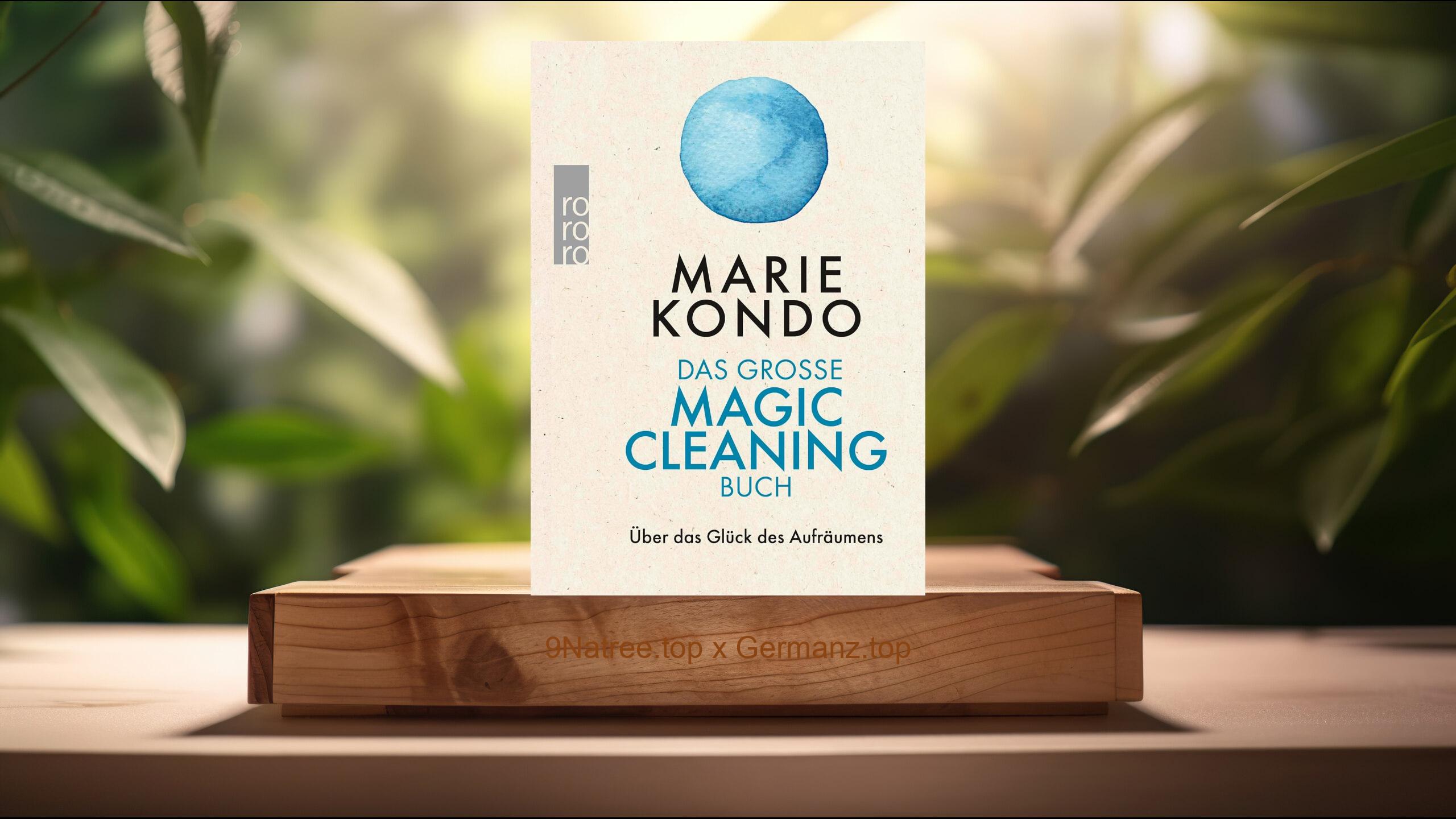 [Rezensiert] Das große Magic-Cleaning-Buch: Über das Glück des Aufräumens (Marie Kondo) Zusammengefasst.